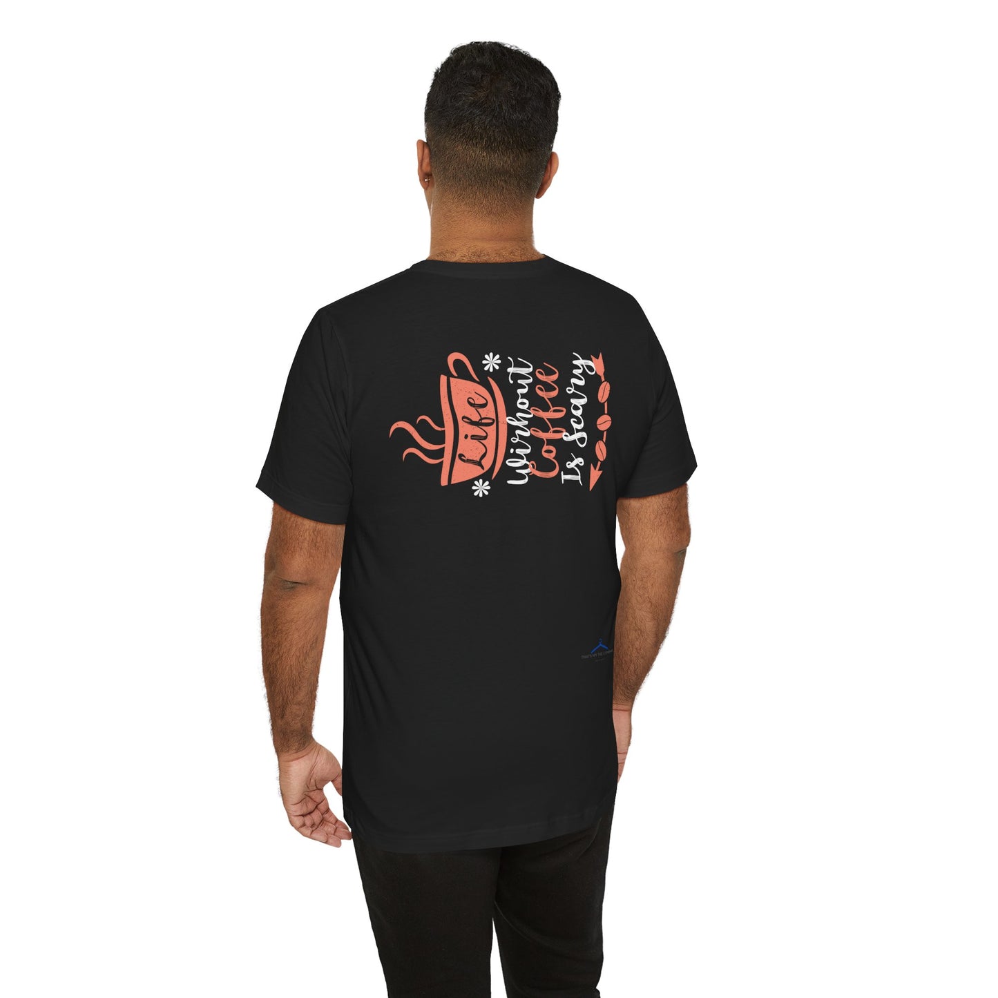 Life Without Coffee Is Scary - Coffee Tee