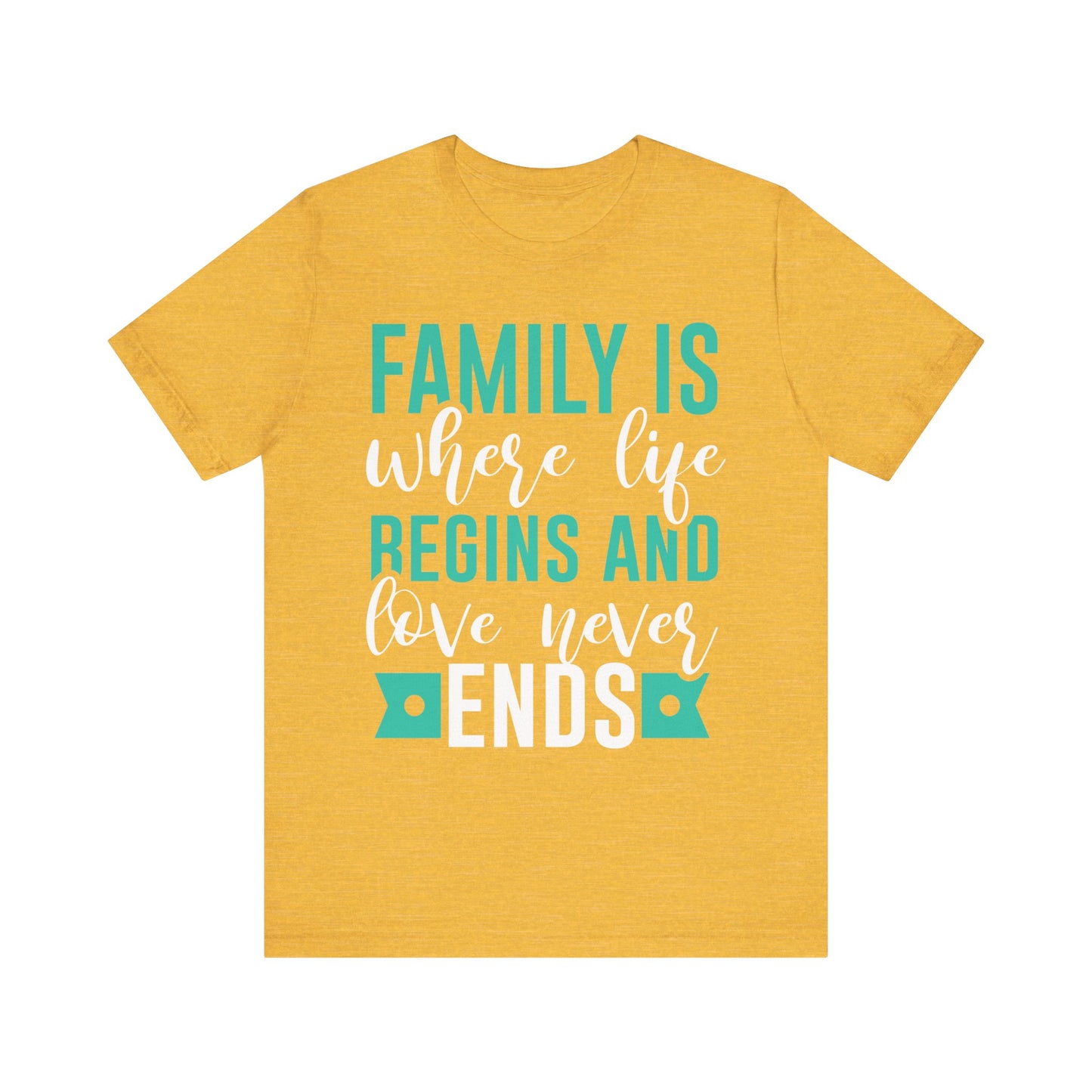 Family Is Where Life Begins And Love Never Ends Family Tee