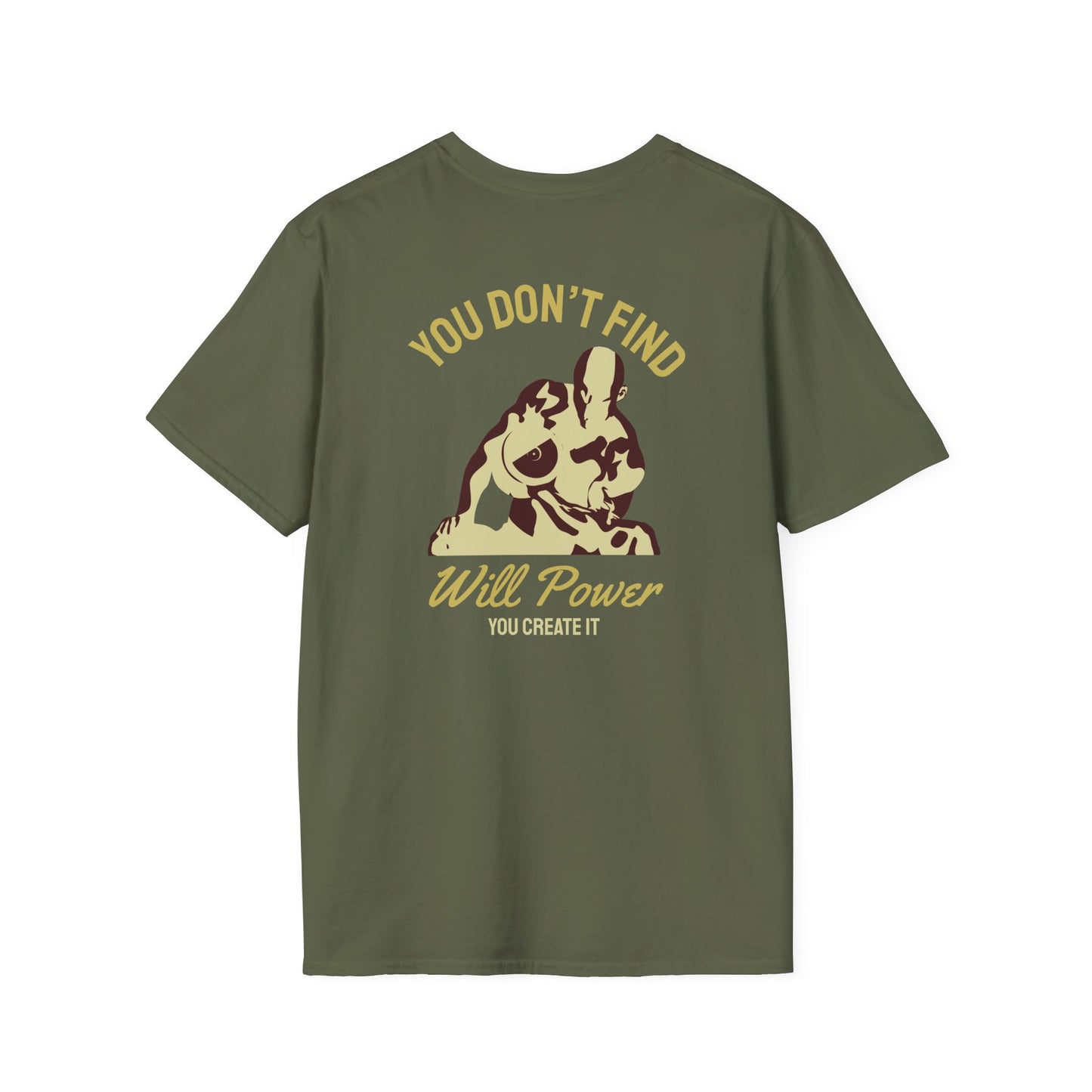 You Don't Find Will Power You Create it Fitness T-Shirt