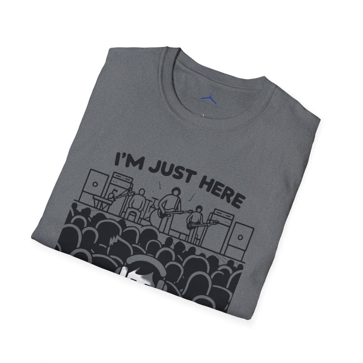 Im Just Here For Te Band - Musical T Shirt