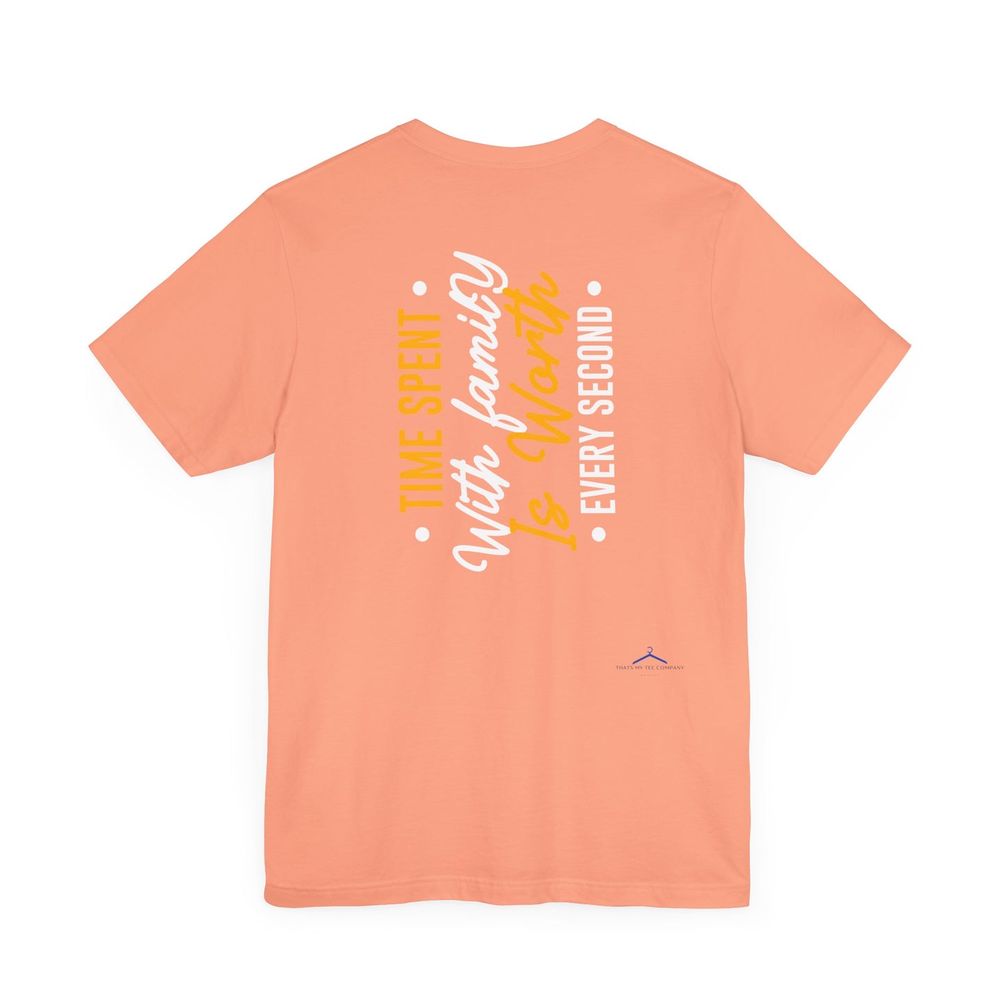 Time Spent With Family Is Worth Every Second Family Tee