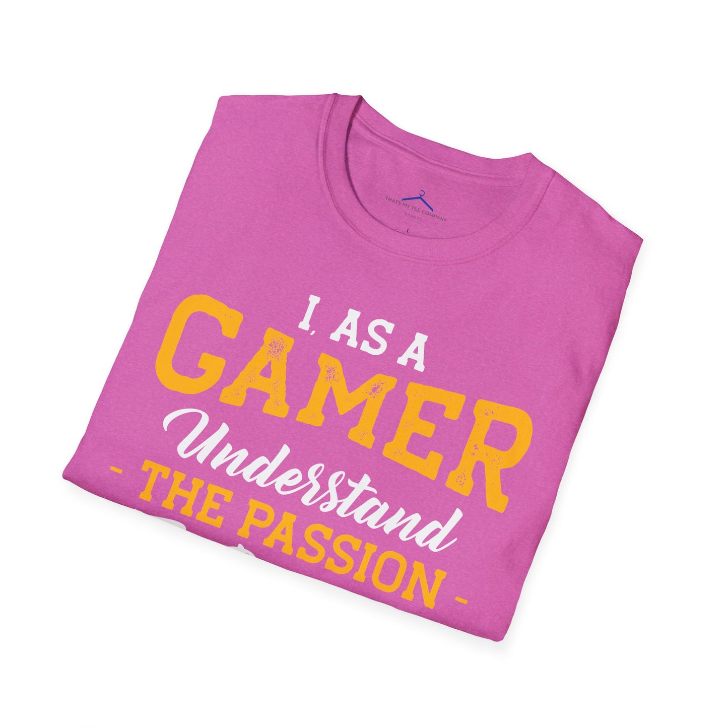 I as a gamer understand Gamer Tee