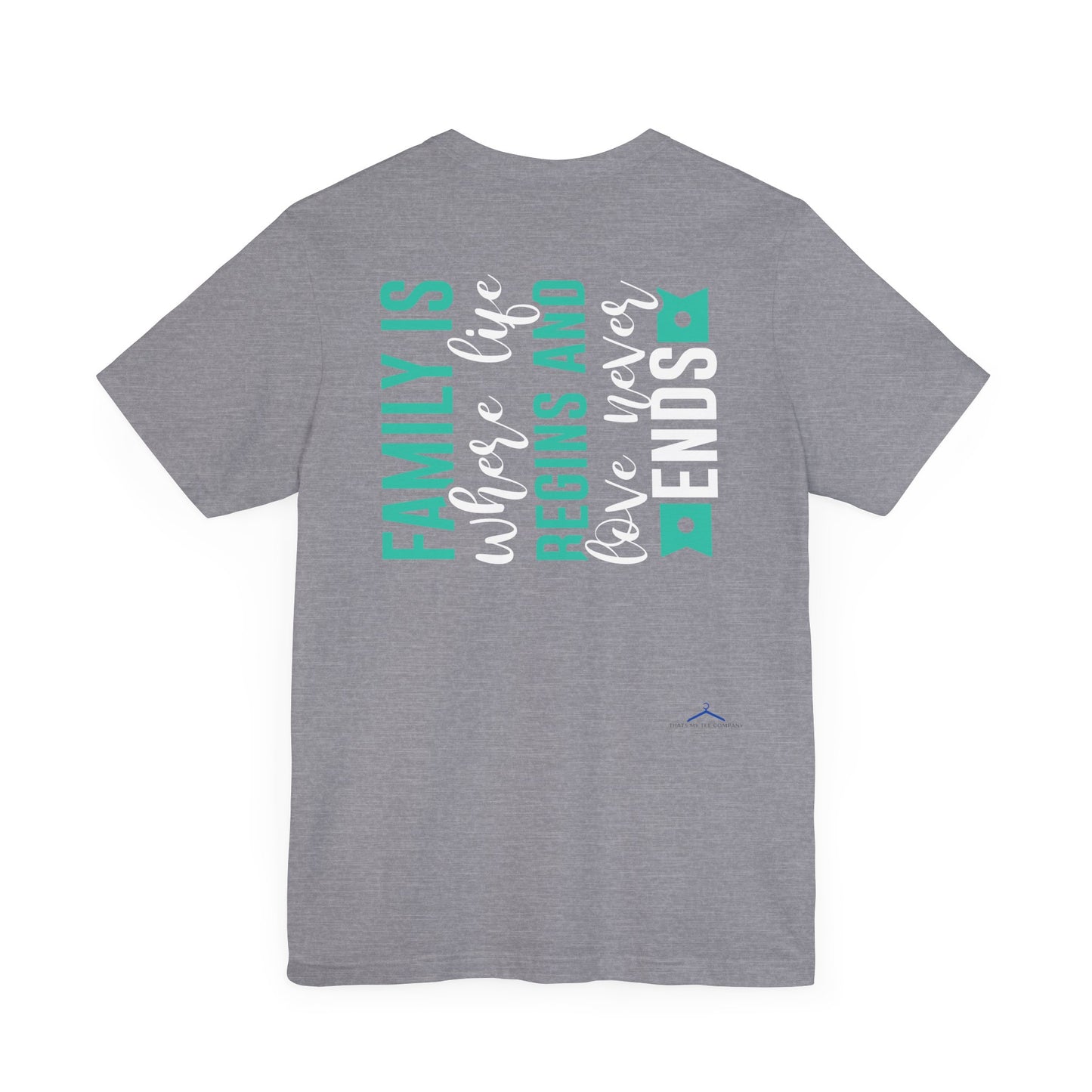 Family Is Where Life Begins And Love Never Ends Family Tee