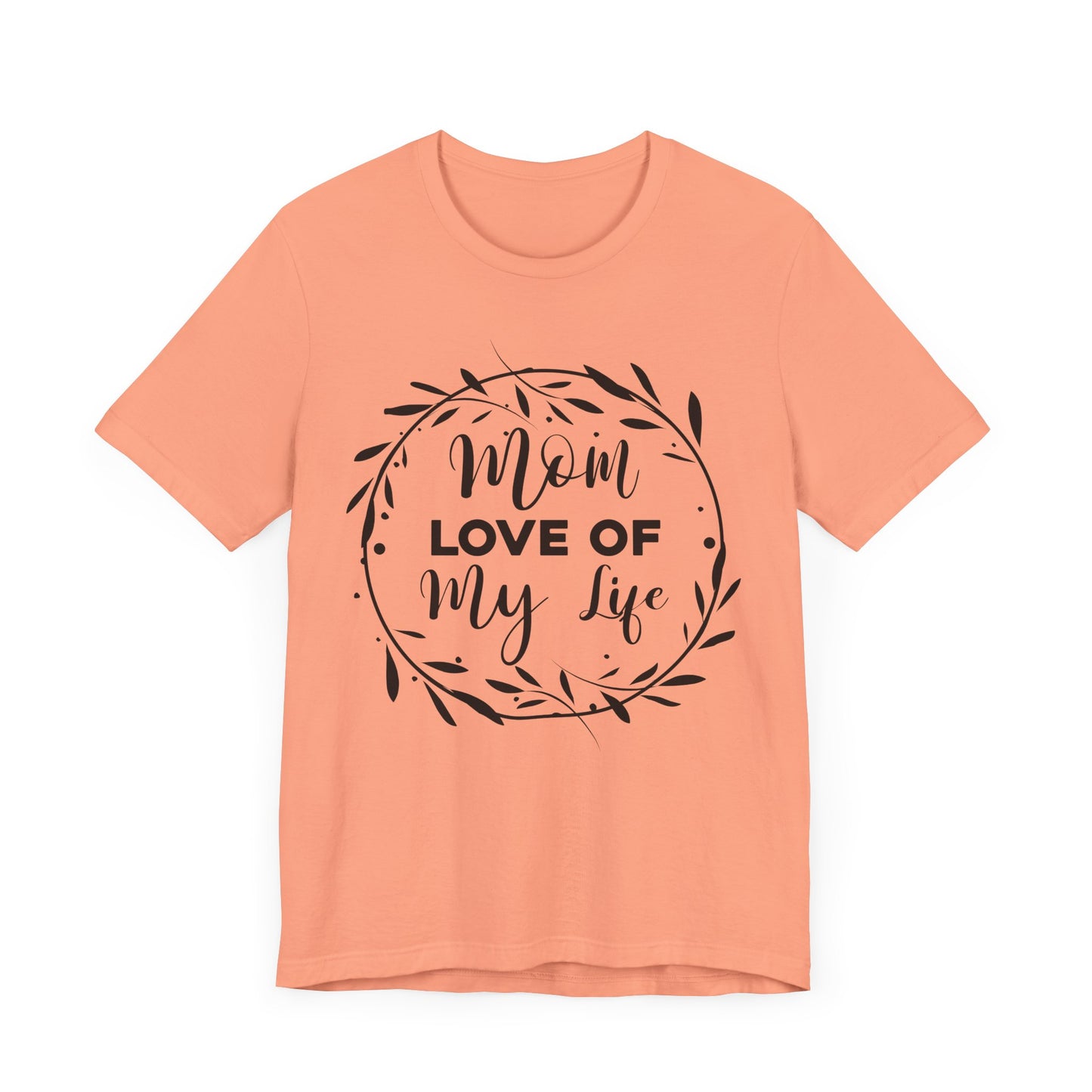 Mom Love of My Life Family Tee