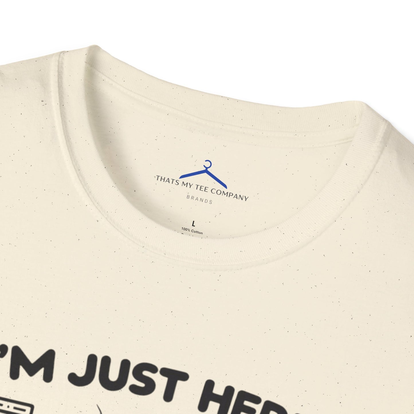 Im Just Here For Te Band - Musical T Shirt
