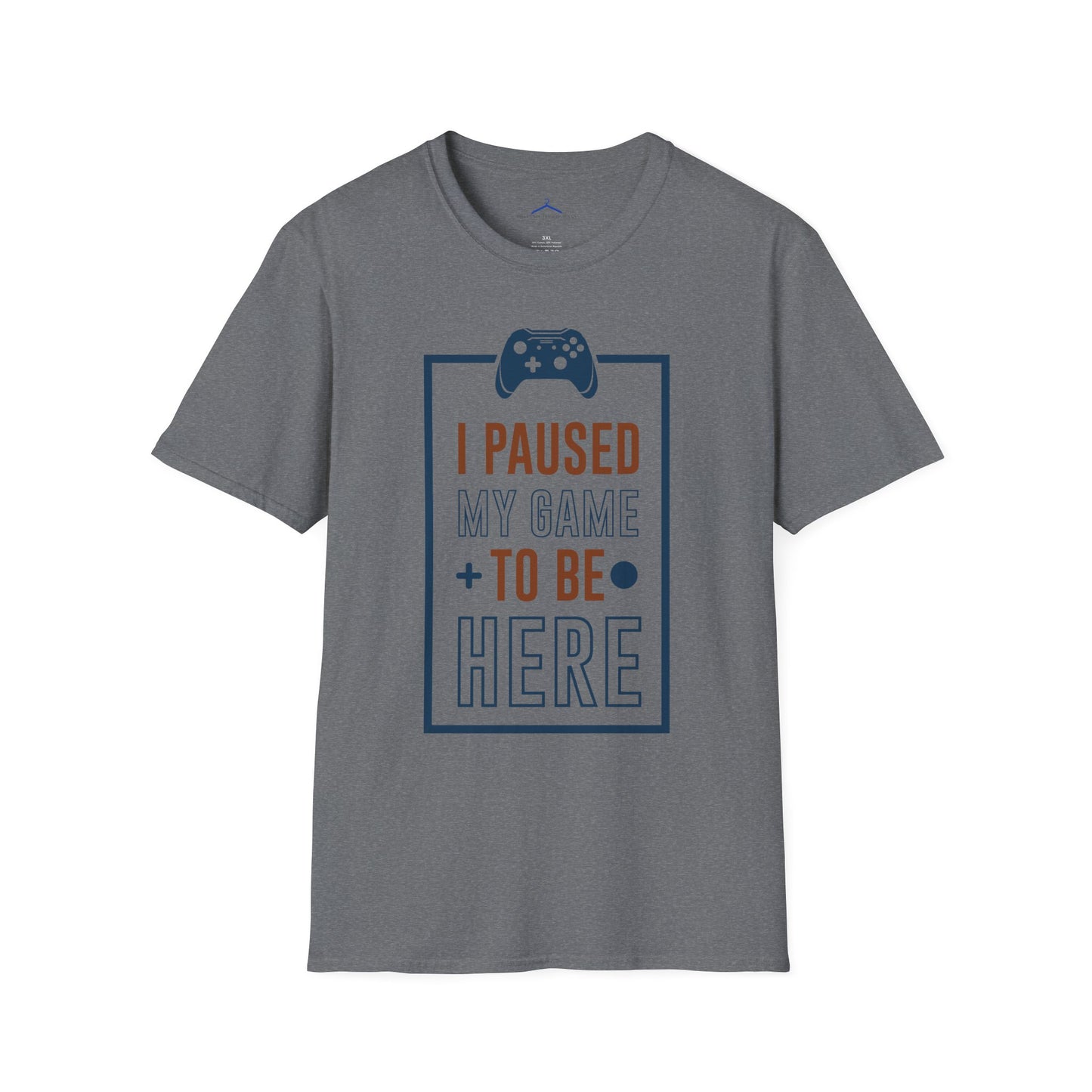 I Paused My Game to be here Gamer Tee