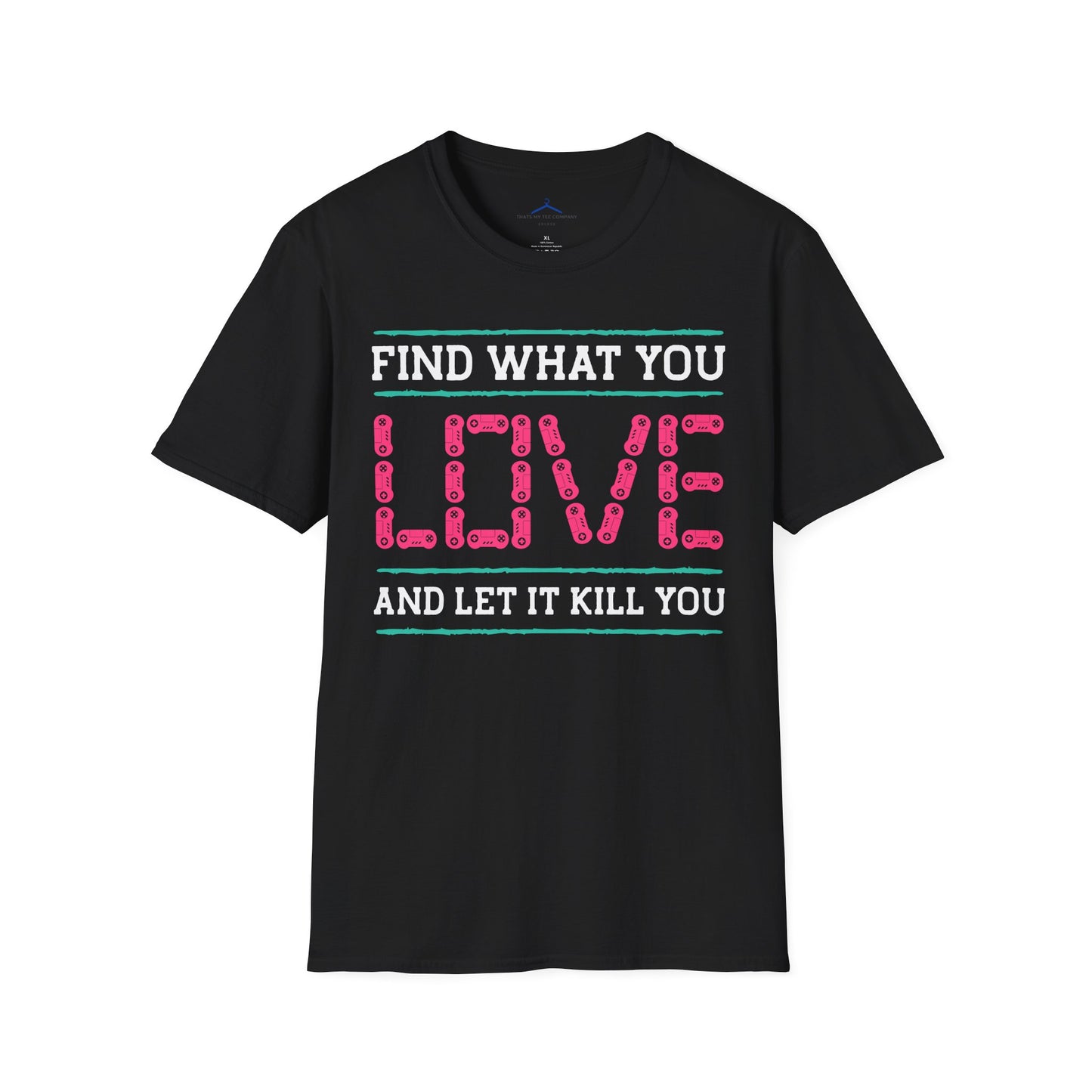Find What You Love and Let it Kill You Gamer Tee