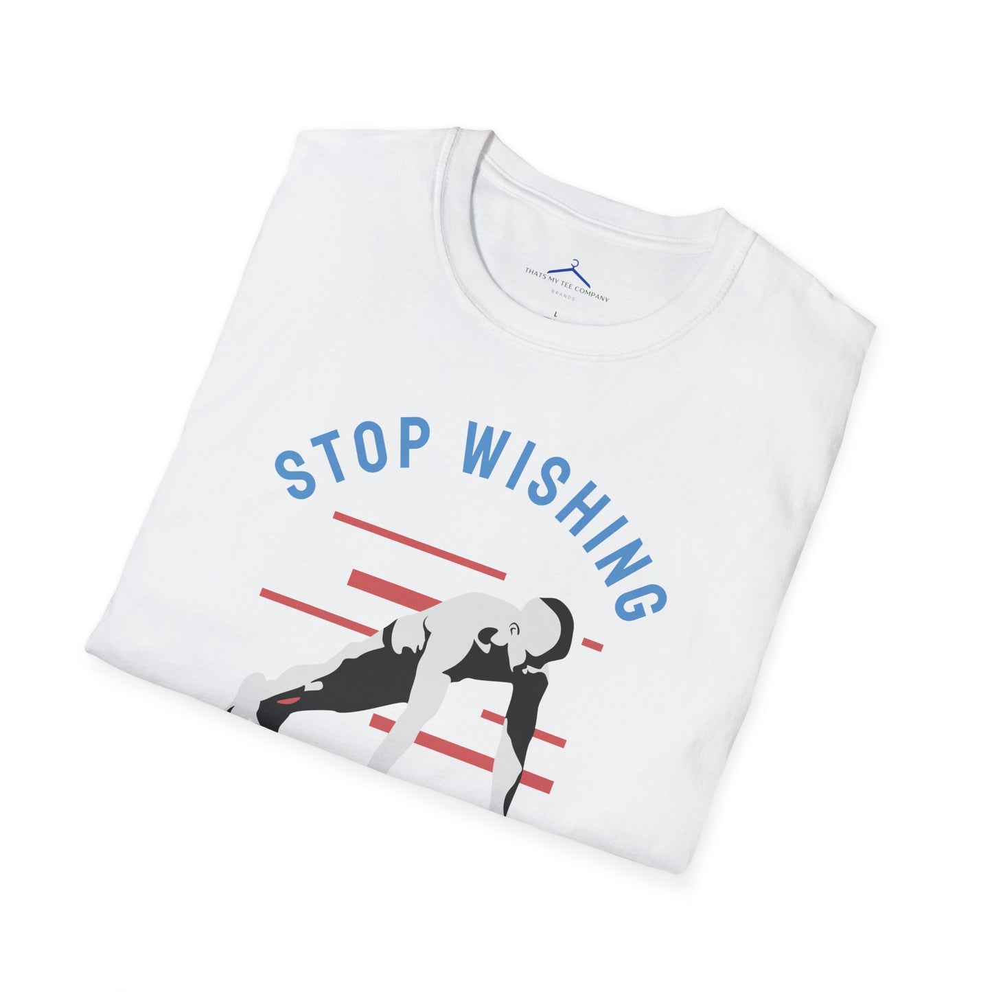 Stop Wishing Start Doing Fitness T-Shirt