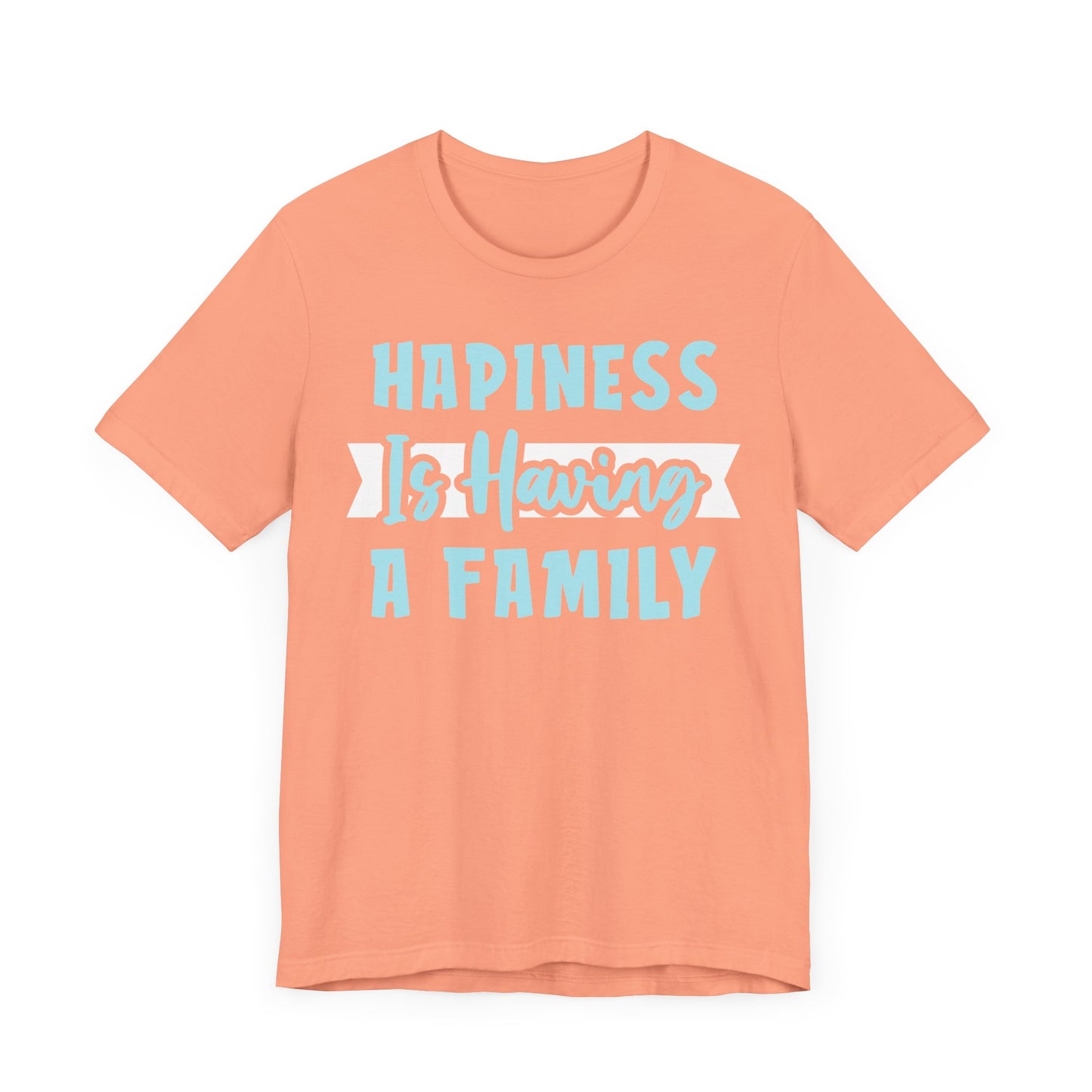 Hapiness Is Having a Family Tee