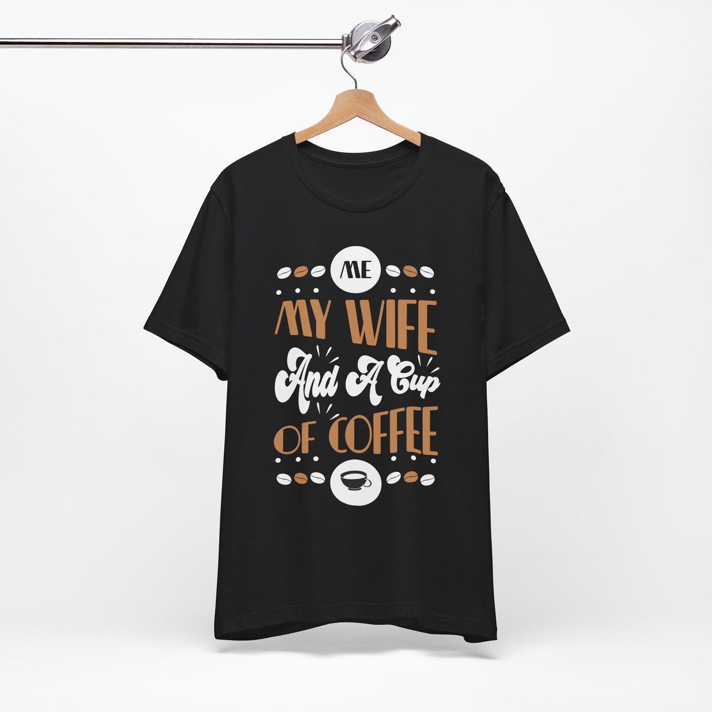 Me & My Wife And a Cup of Coffee - Coffee Tee