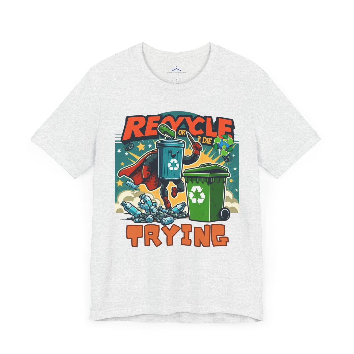 Recycle or Die Trying -- Eco Tee