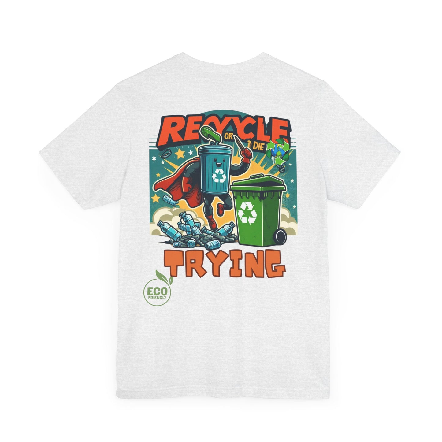 Recycle or Die Trying -- Eco Tee