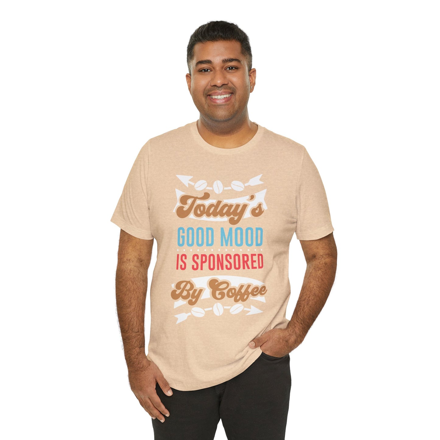 Today's Good Mood Is Sponsored By Coffee - Coffee Tee