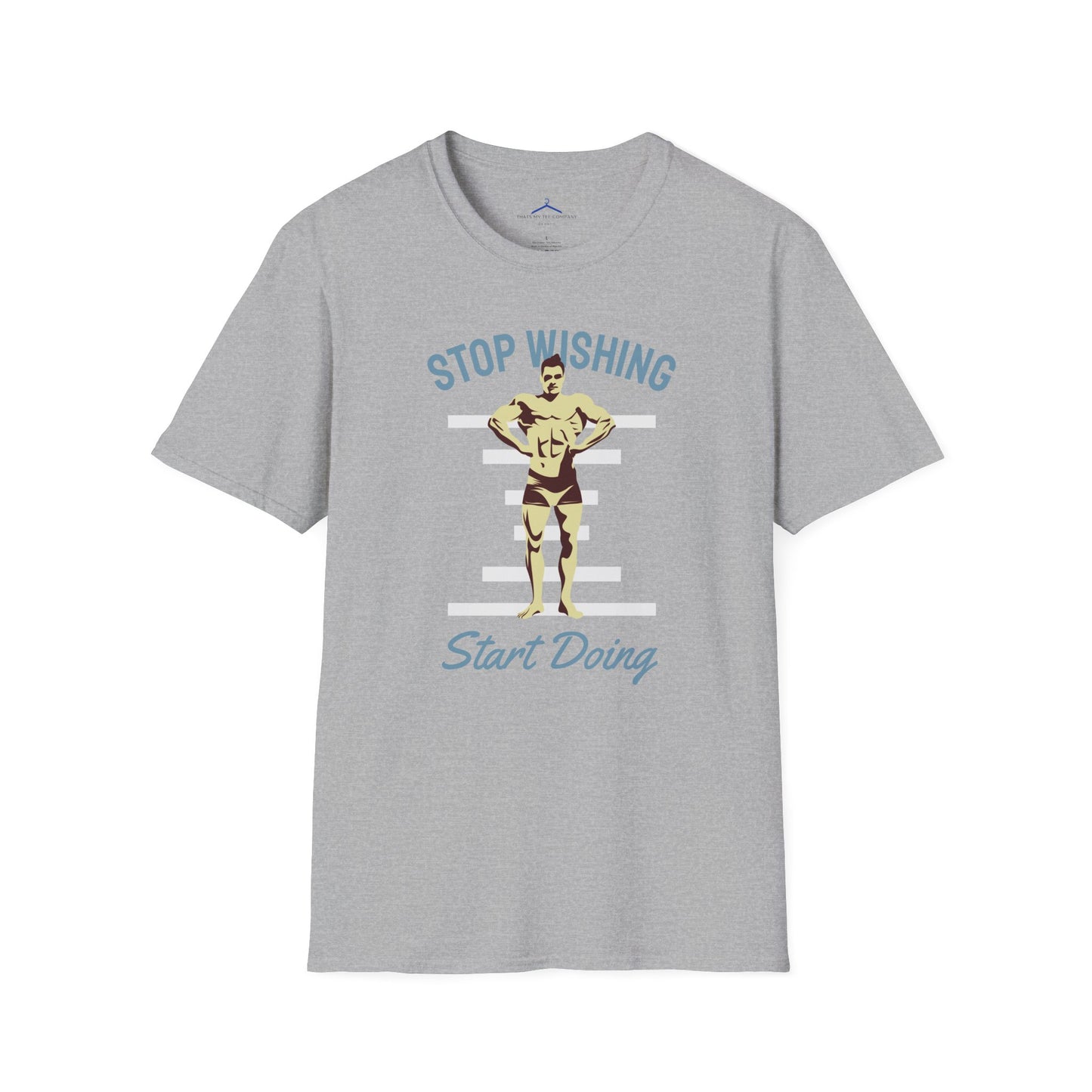 STOP WISHING START DOING Fitness T-Shirt