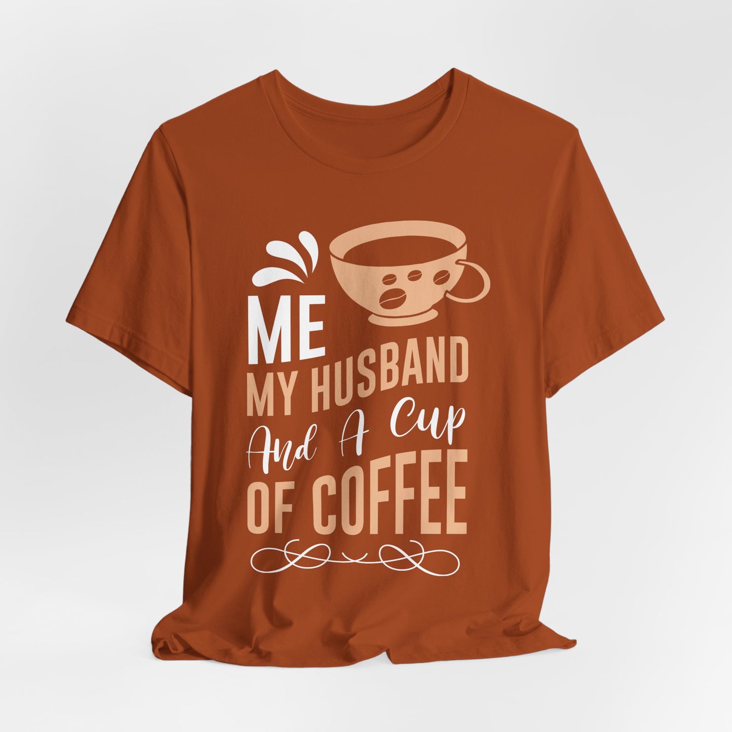 Me, My Husband And a Cup of Coffee - Coffee Tee