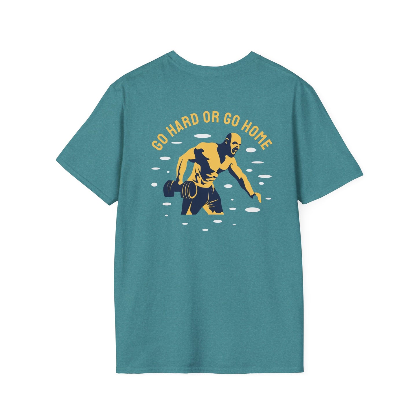 GO HARD OR GO HOME Fitness T-Shirt