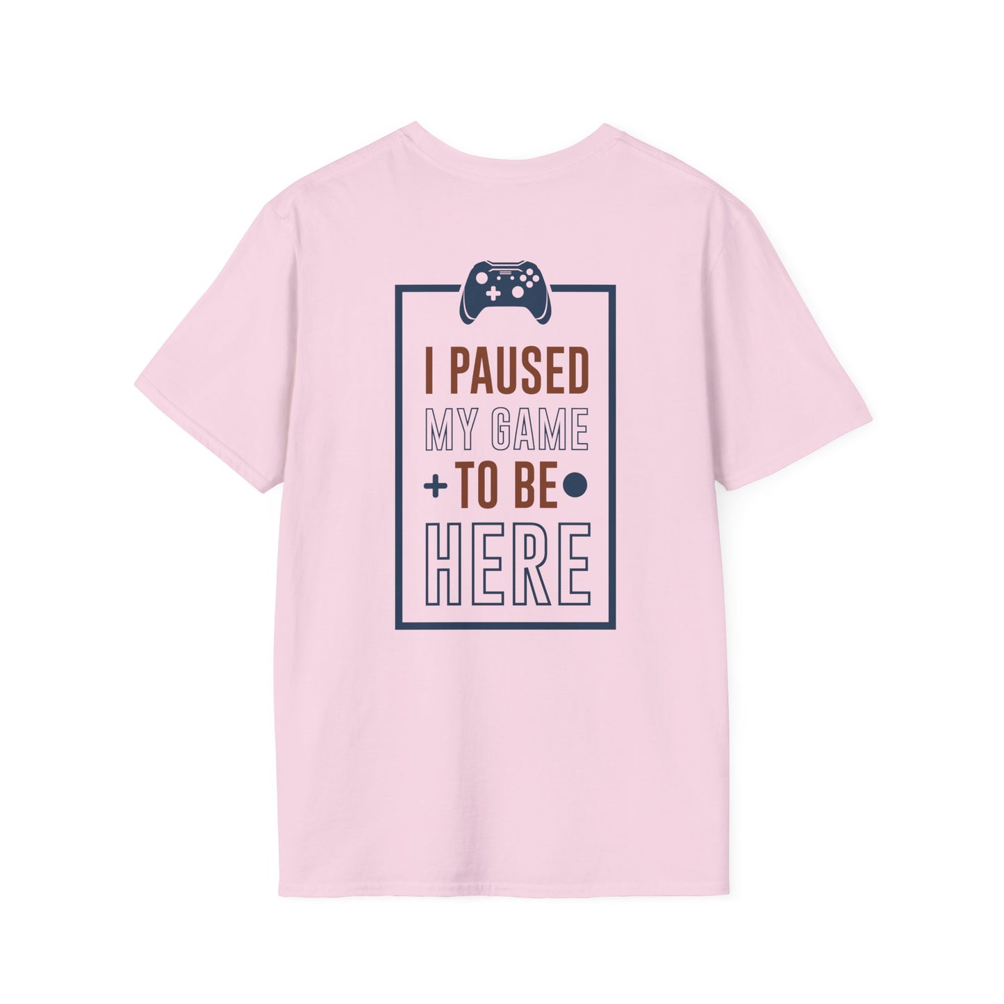 I Paused My Game to be here Gamer Tee