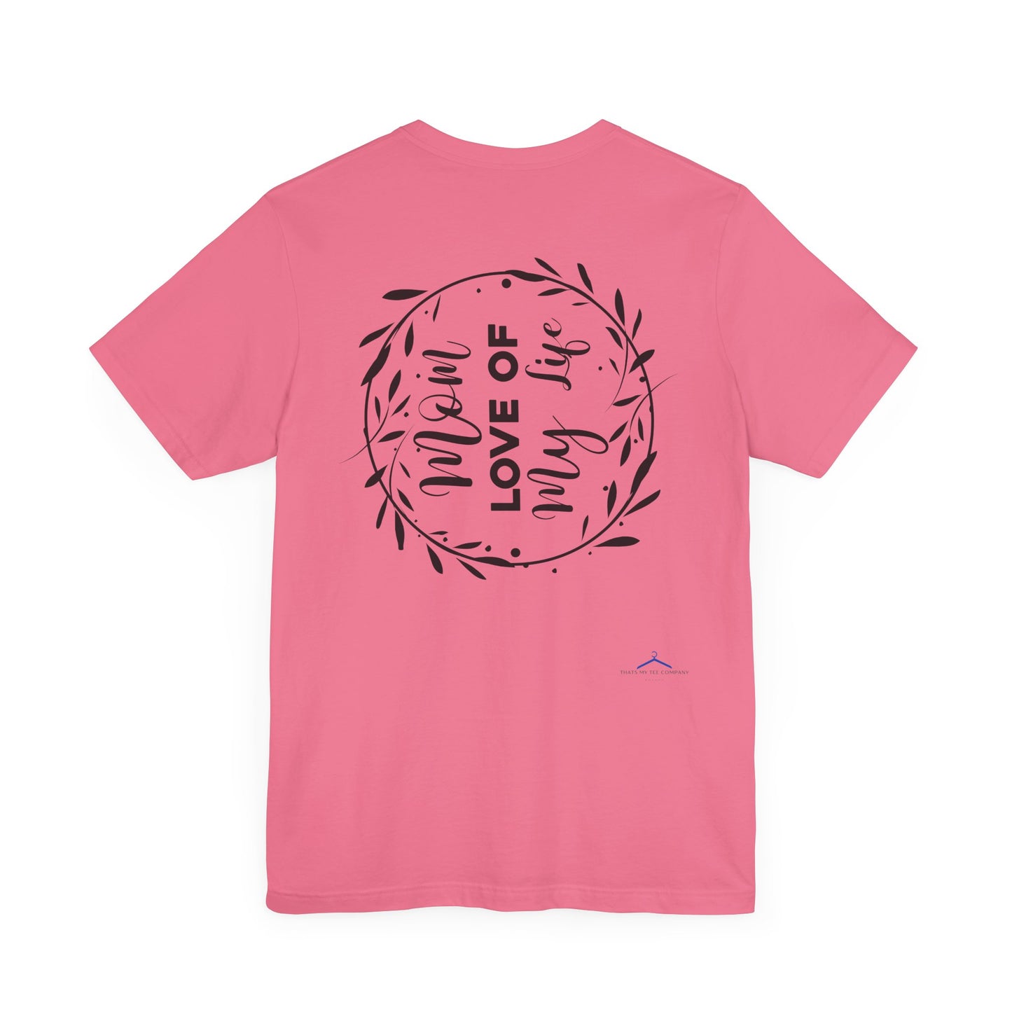 Mom Love of My Life Family Tee