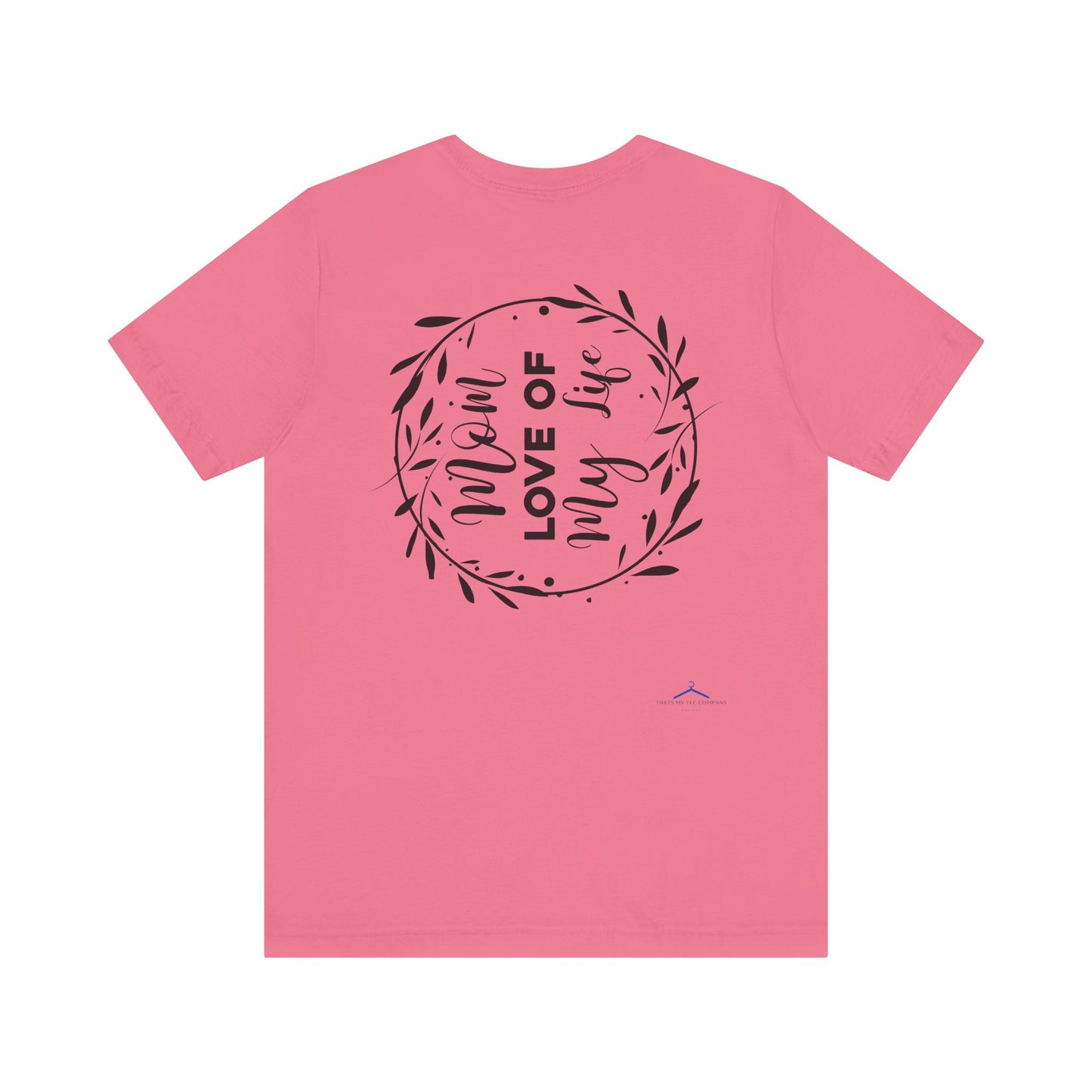 Mom Love of My Life Family Tee