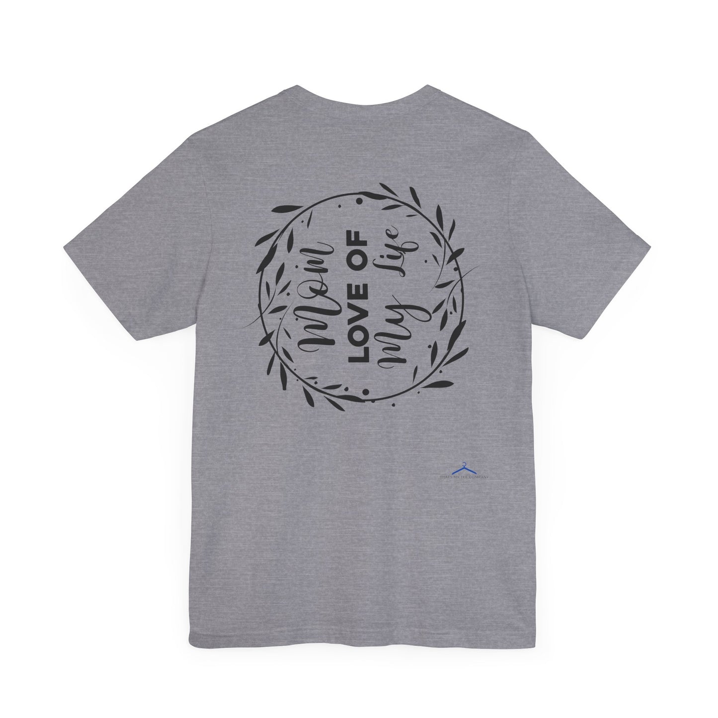 Mom Love of My Life Family Tee