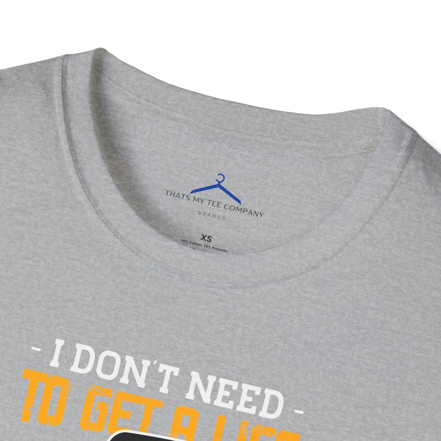 I Dont Need To Get a Life Gamer Tee