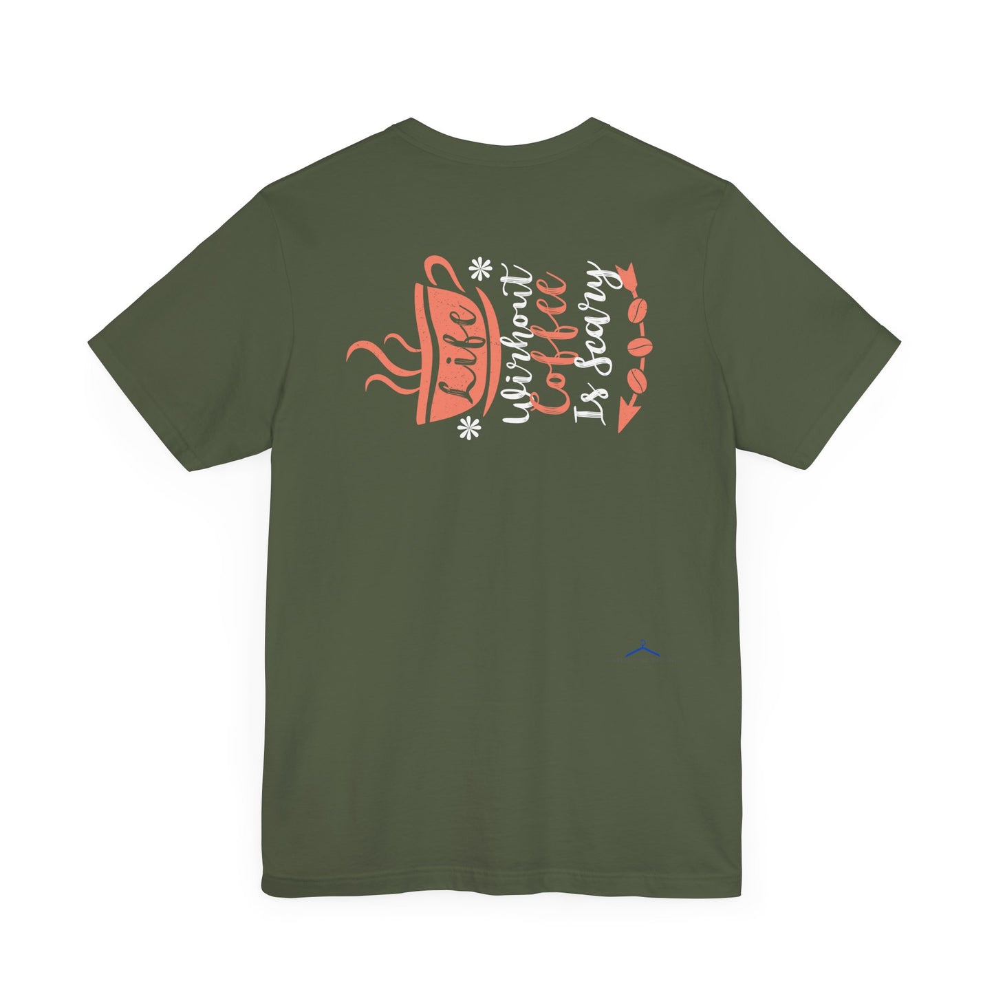 Life Without Coffee Is Scary - Coffee Tee