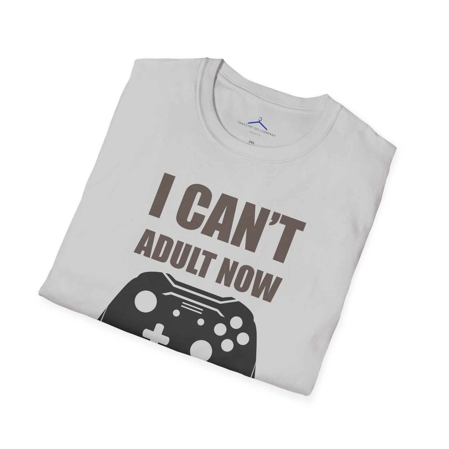 I Can't Adult Now Gamer Tee