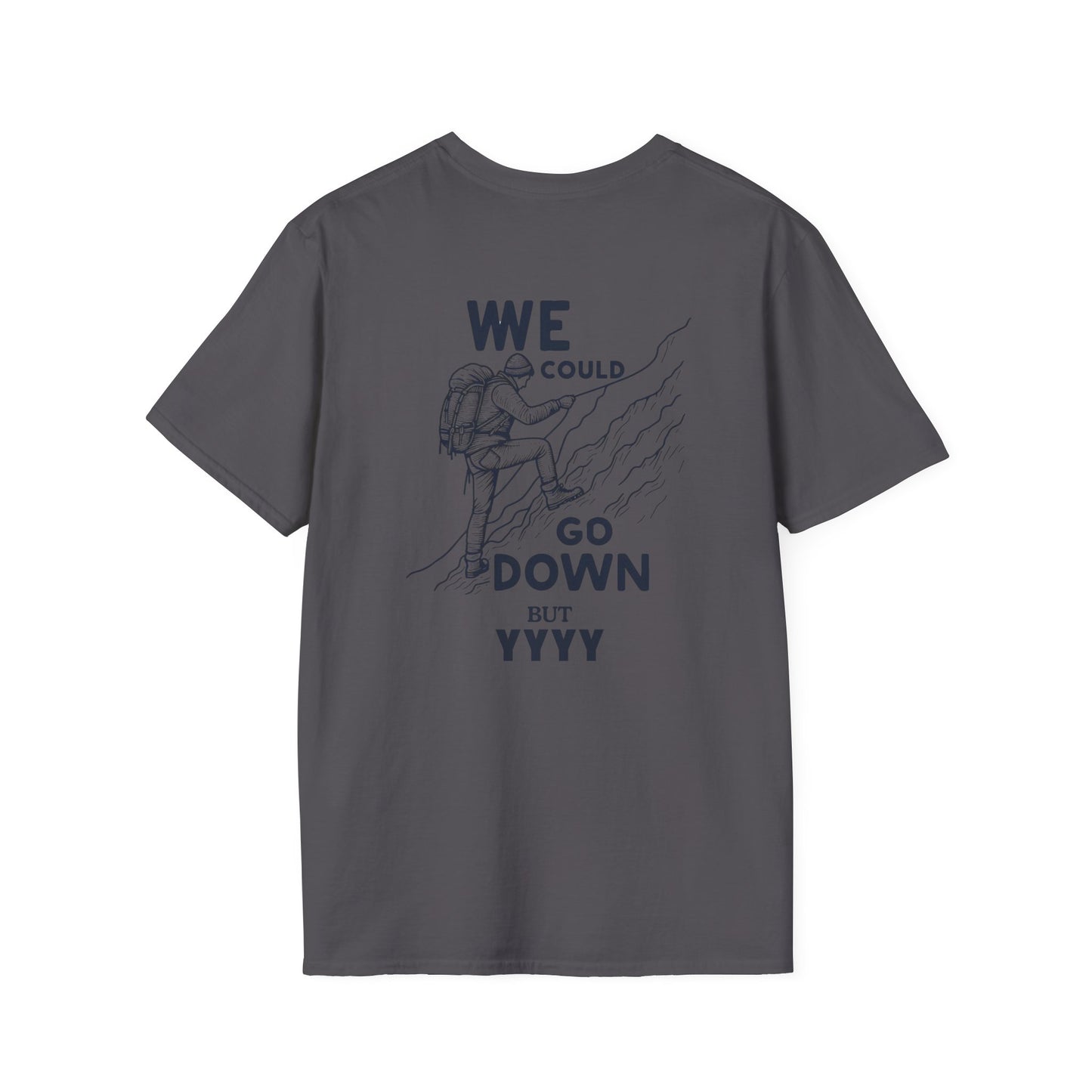 We Could Go Down Buy YYY - Travel Adventure Graphic Tee