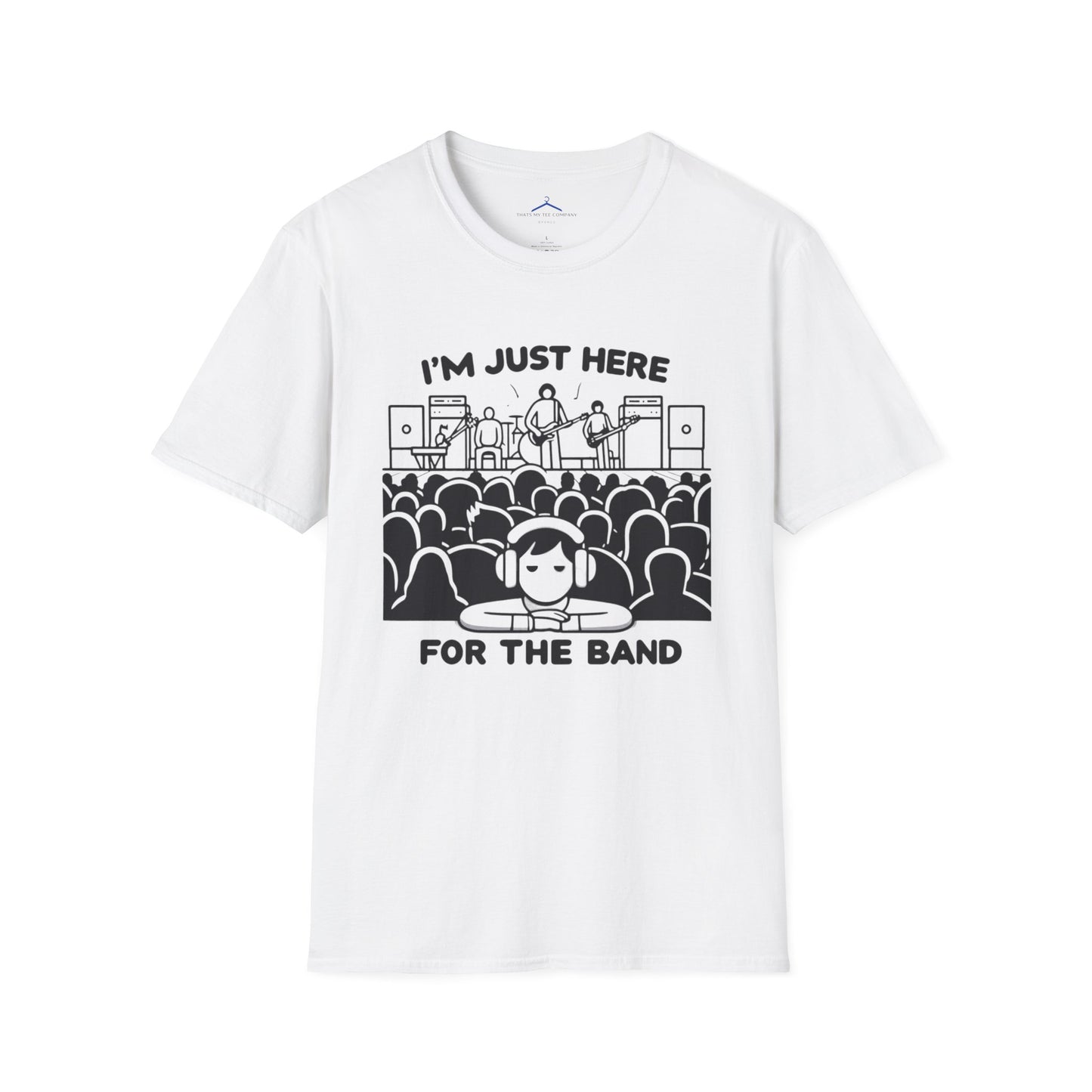 Im Just Here For Te Band - Musical T Shirt