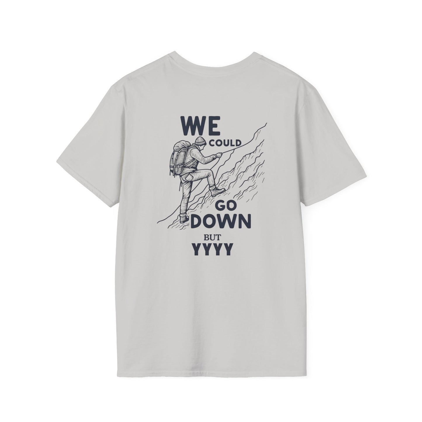 We Could Go Down Buy YYY - Travel Adventure Graphic Tee