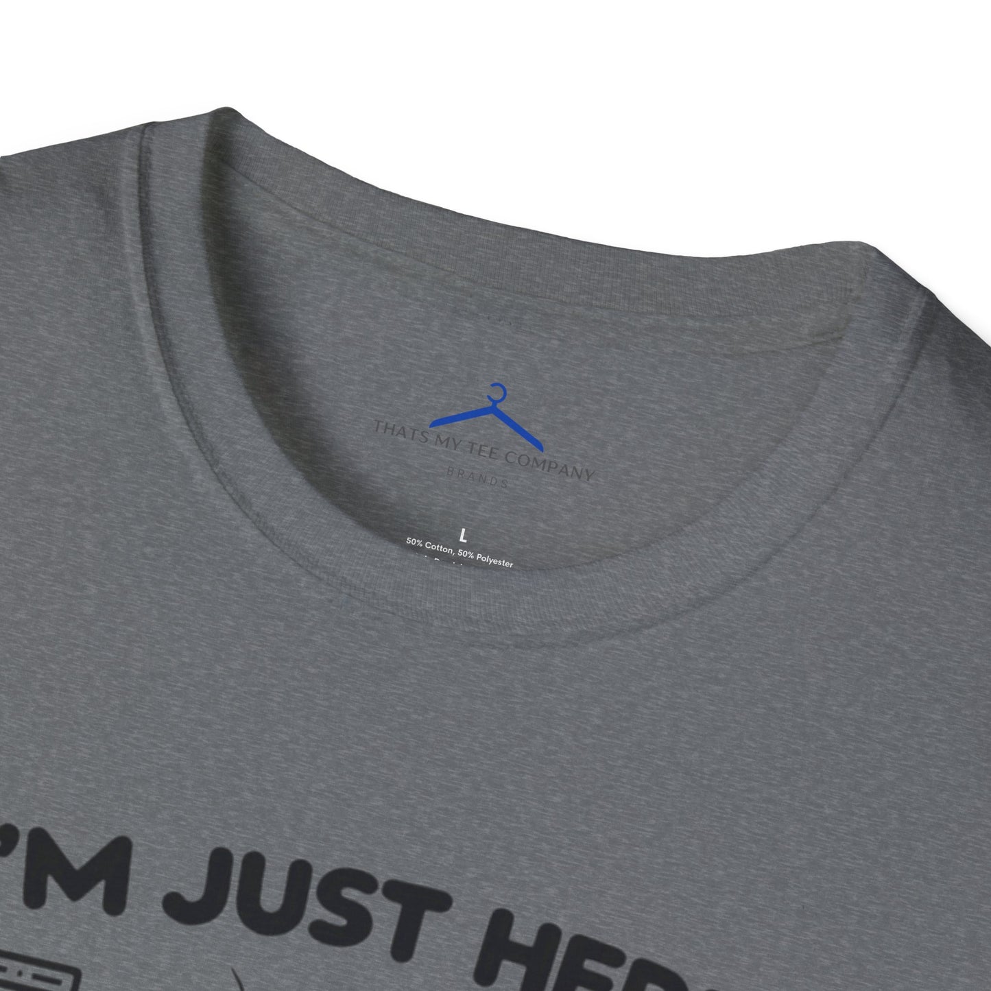 Im Just Here For Te Band - Musical T Shirt