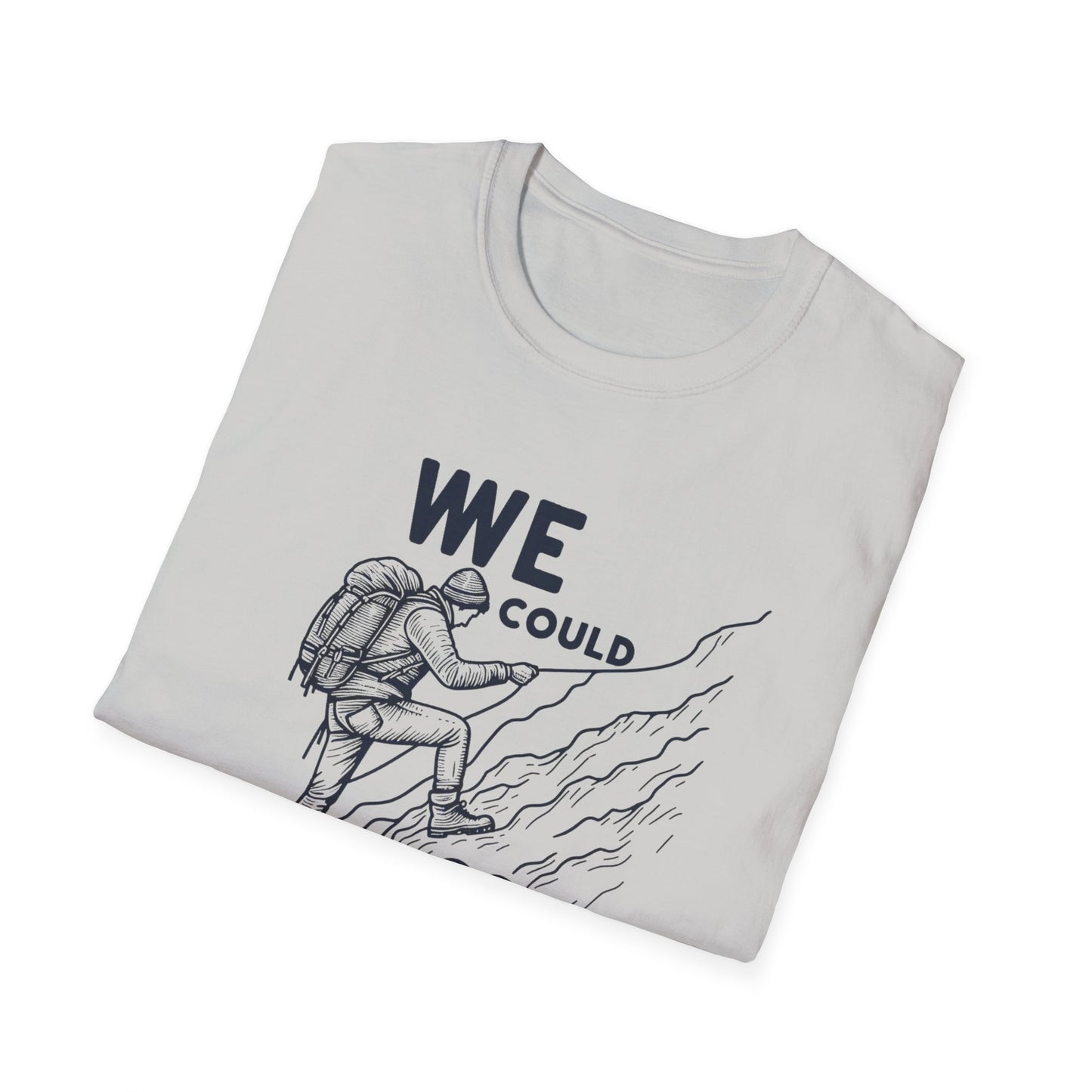 We Could Go Down Buy YYY - Travel Adventure Graphic Tee