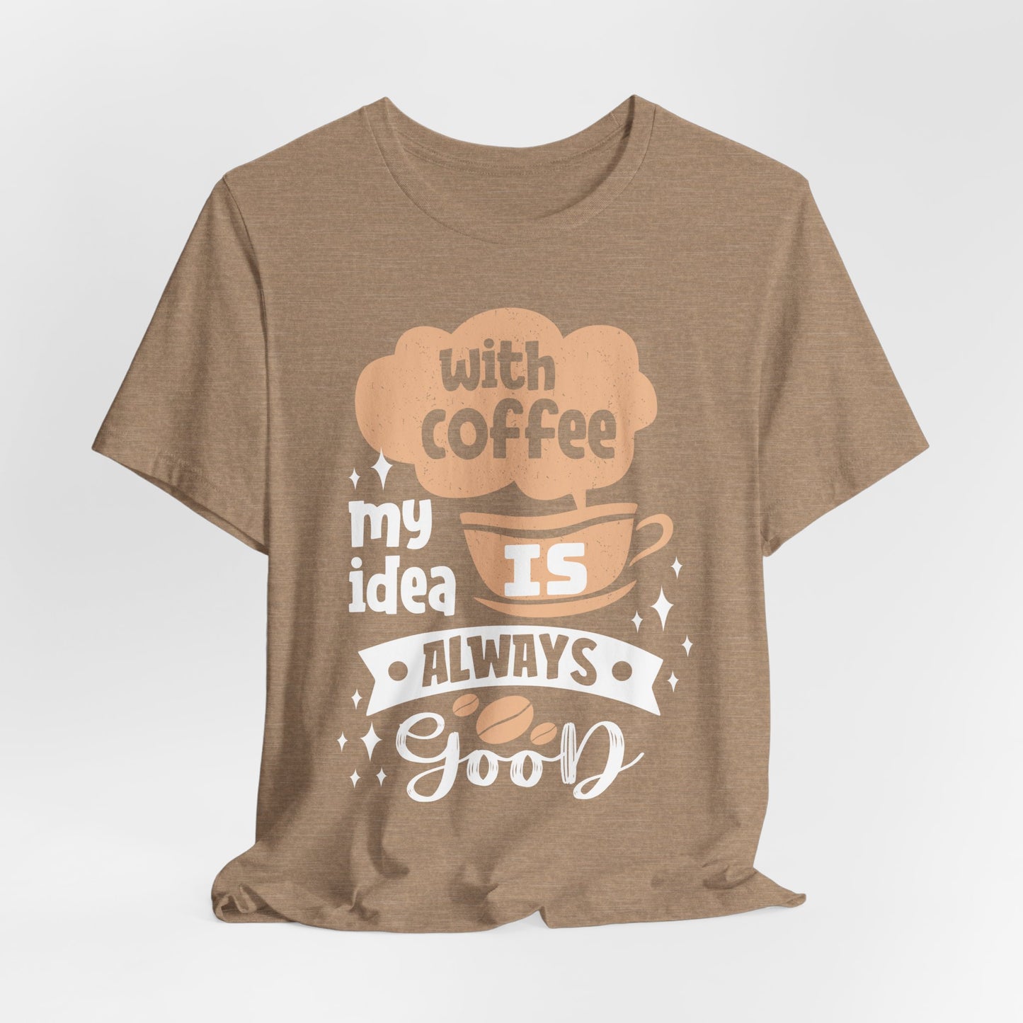 With Coffee My Idea - Coffee Tee