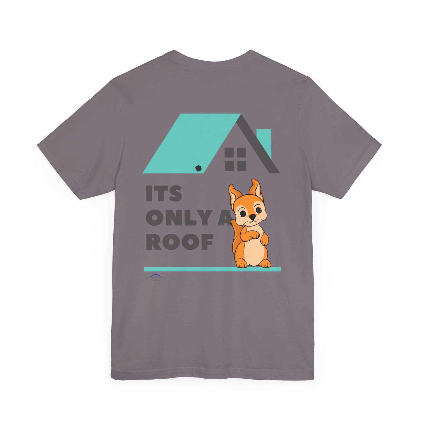 Funny Sarcastic Pets Tee - It's only a roof