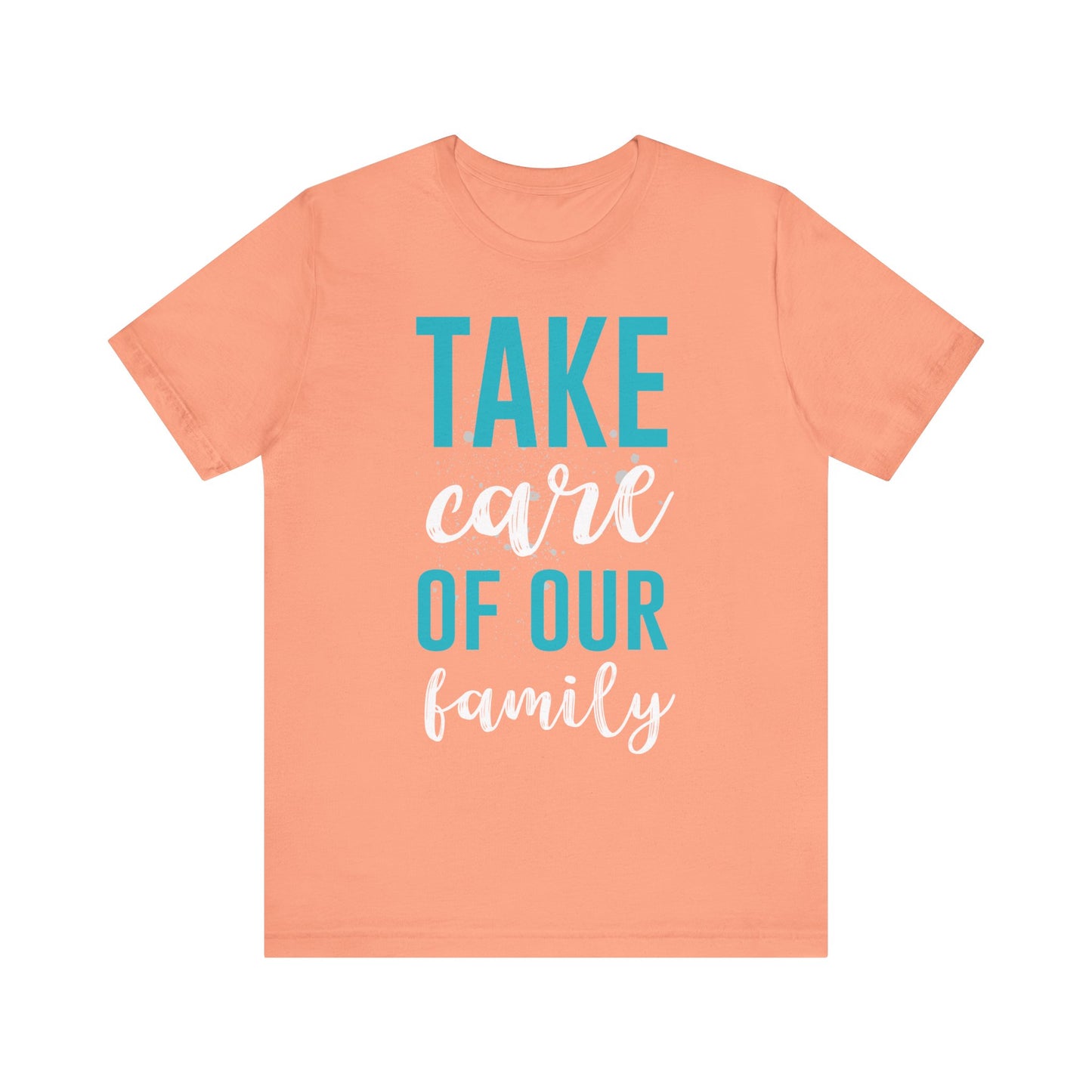 Take Care of Our Family Tee