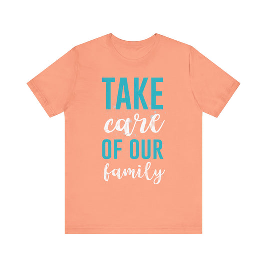 Take Care of Our Family Tee