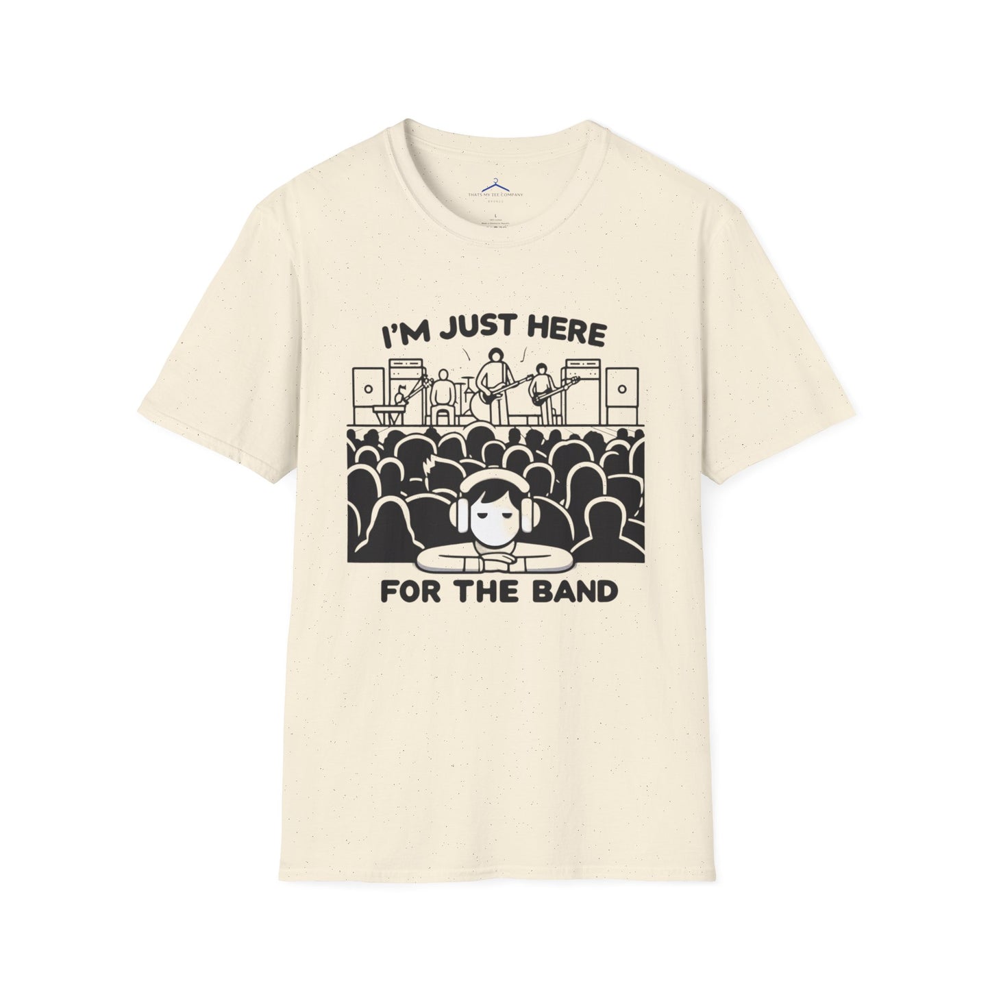 Im Just Here For Te Band - Musical T Shirt