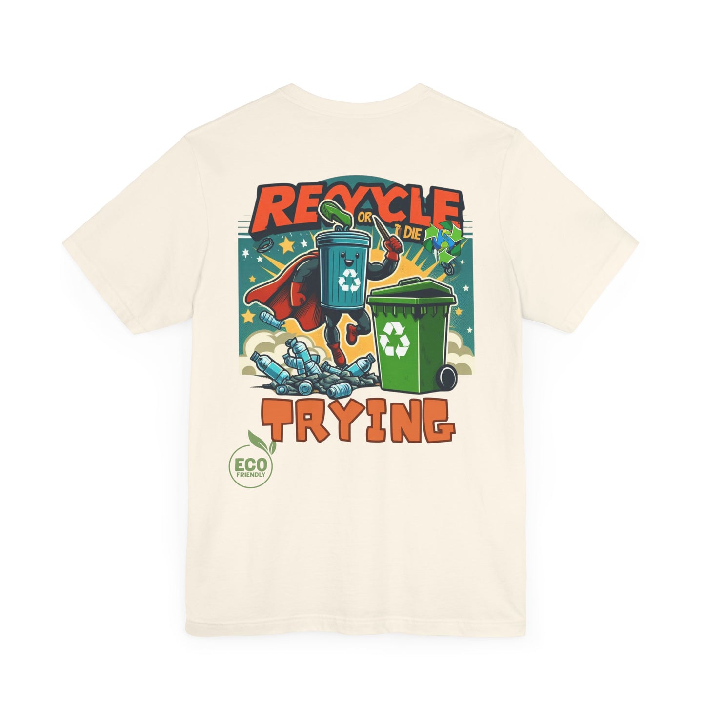 Recycle or Die Trying -- Eco Tee