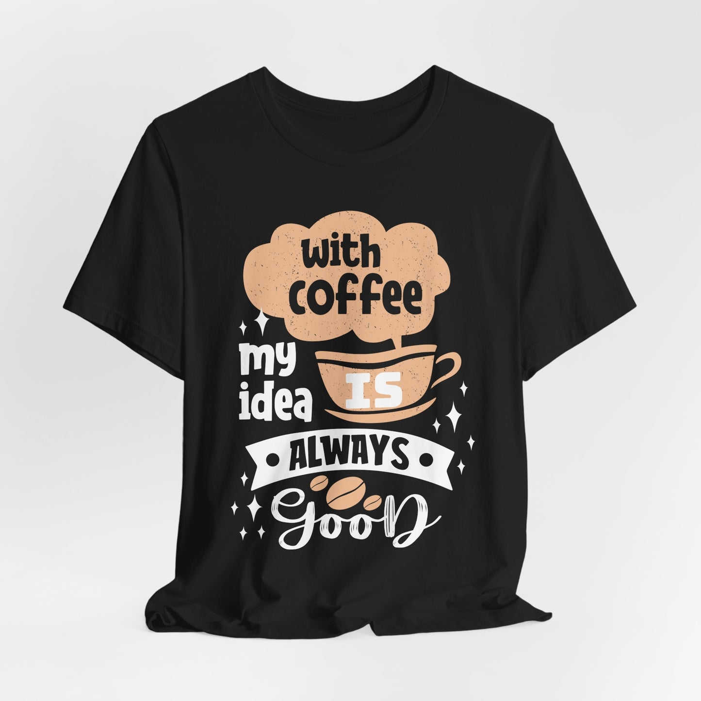 With Coffee My Idea - Coffee Tee