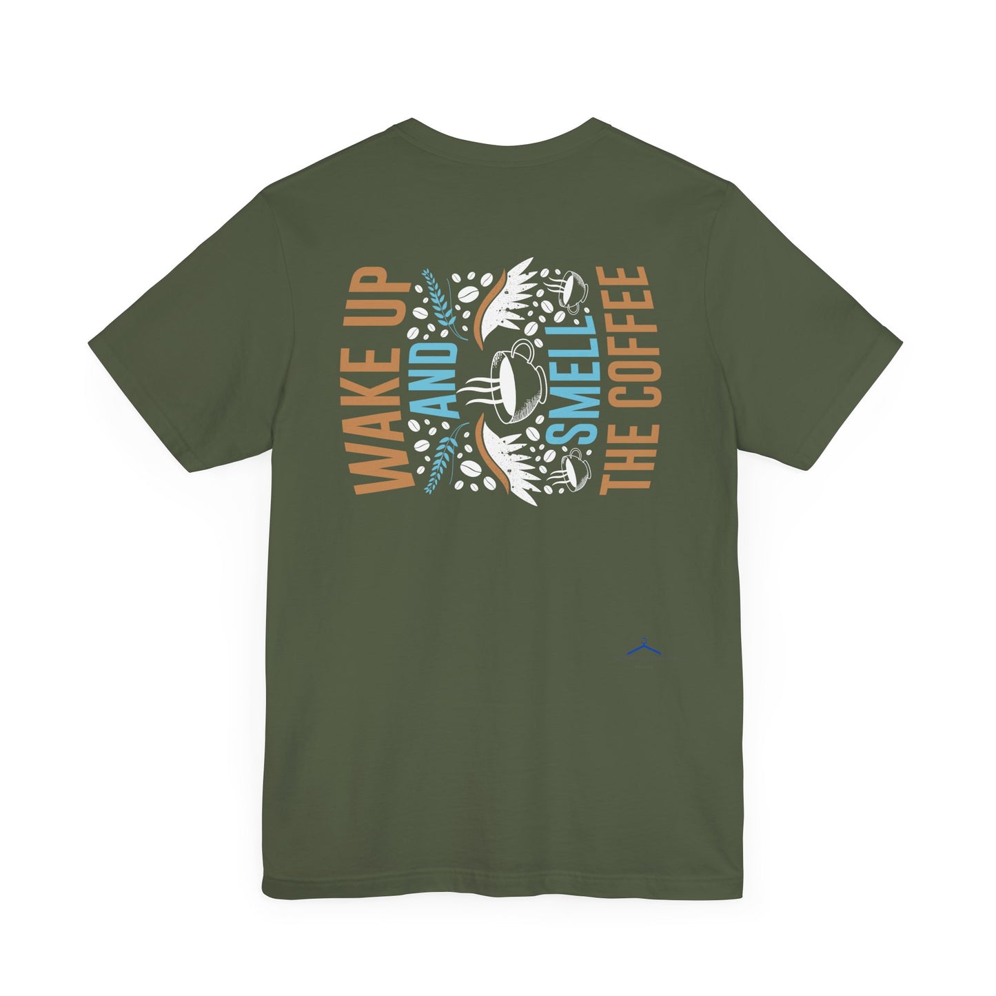Wake up and Smell the Coffee - Coffee Tee