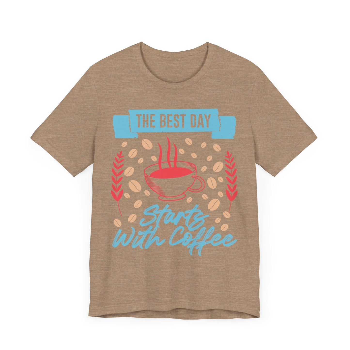 The Best Day Starts With - Coffee Tee