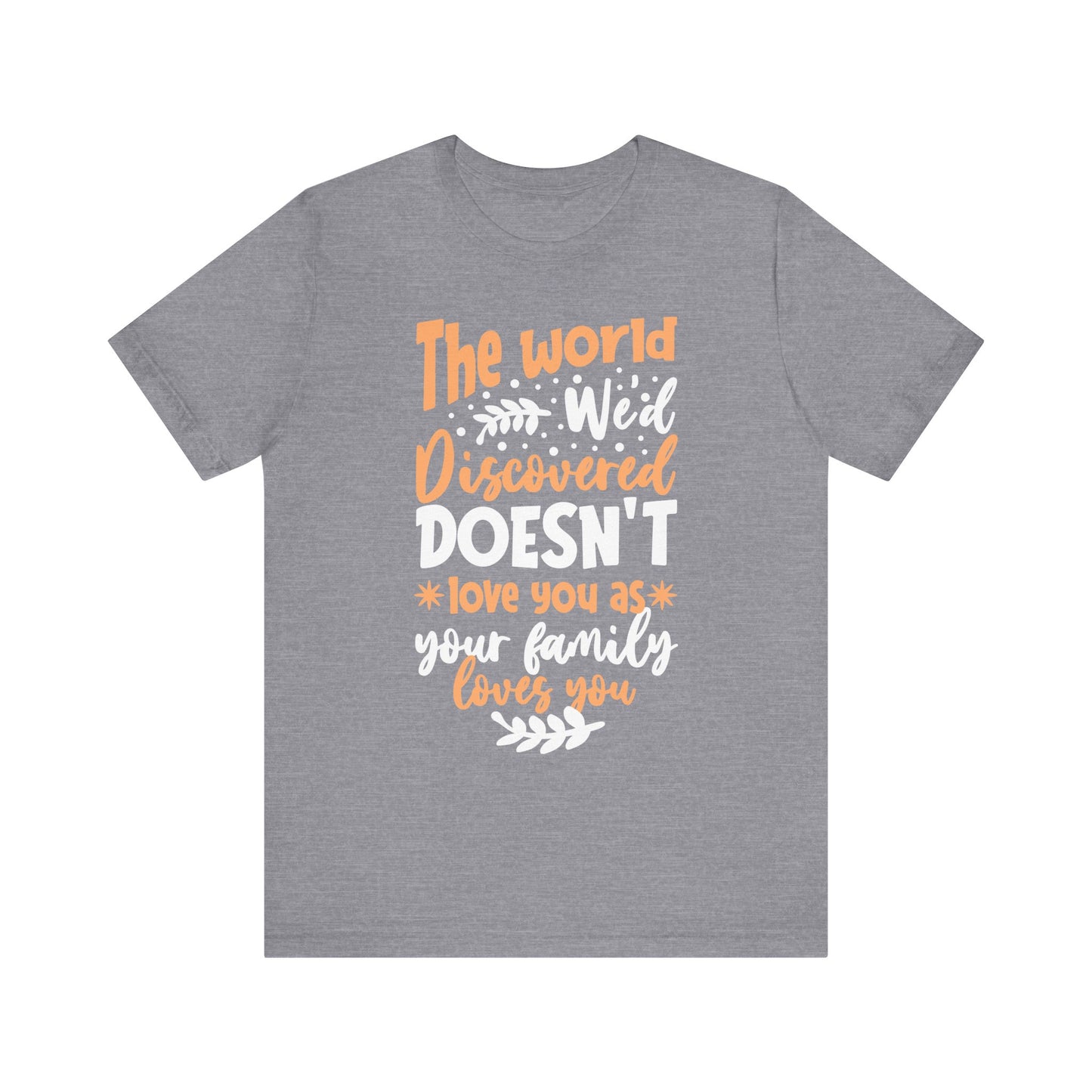 Love You As Your Family Loves You Family Tee