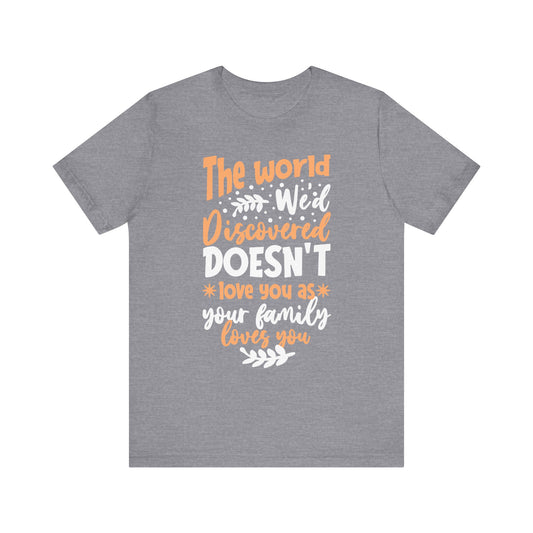 Love You As Your Family Loves You Family Tee