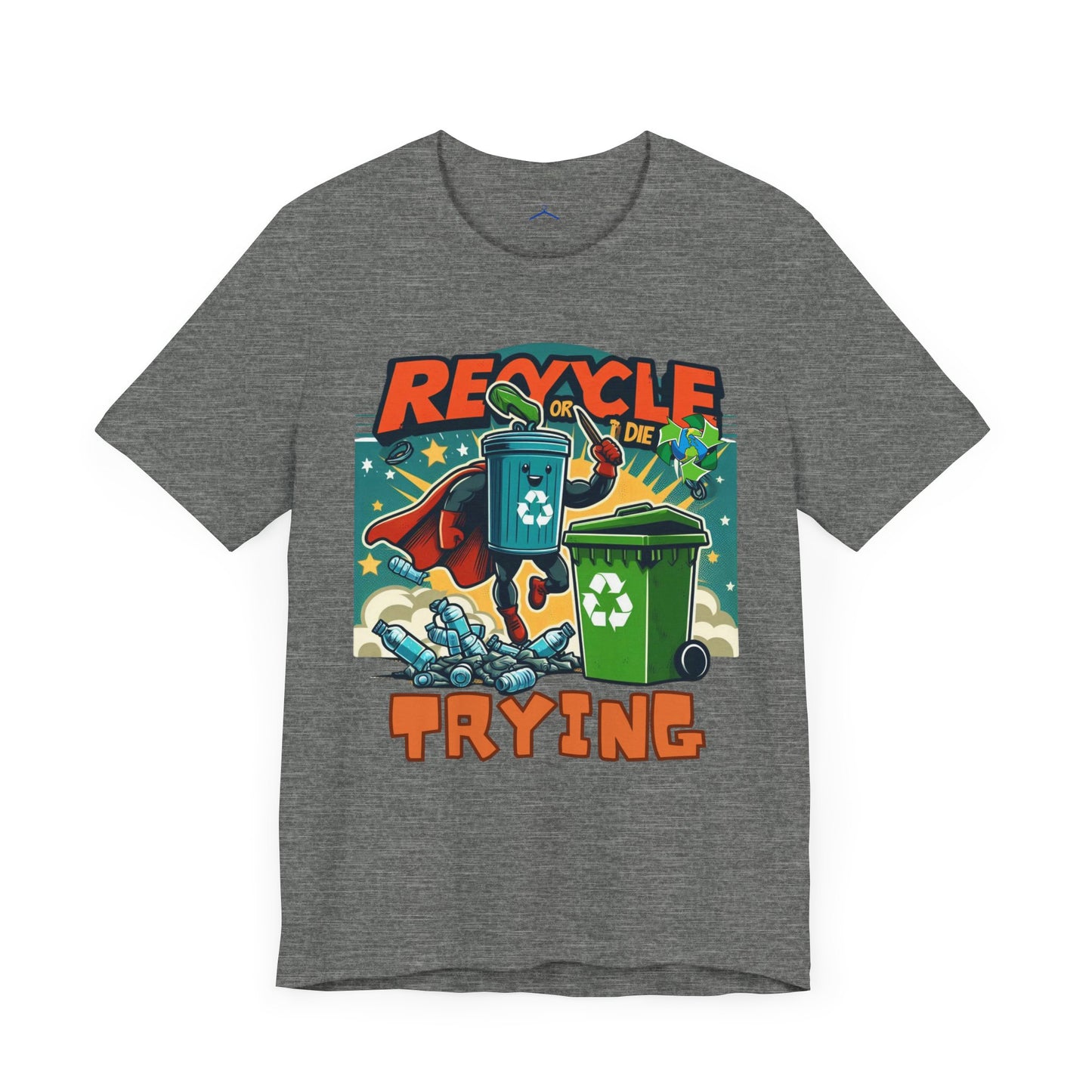 Recycle or Die Trying -- Eco Tee