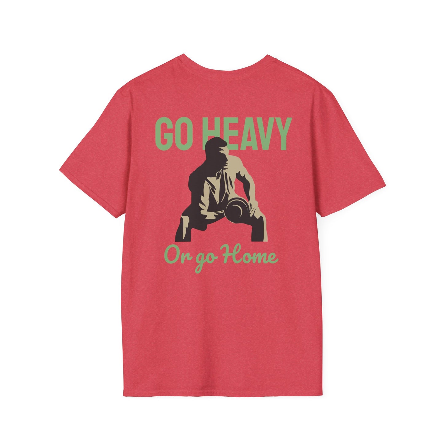 Go Heavy Or Go Home Fitness T-Shirt