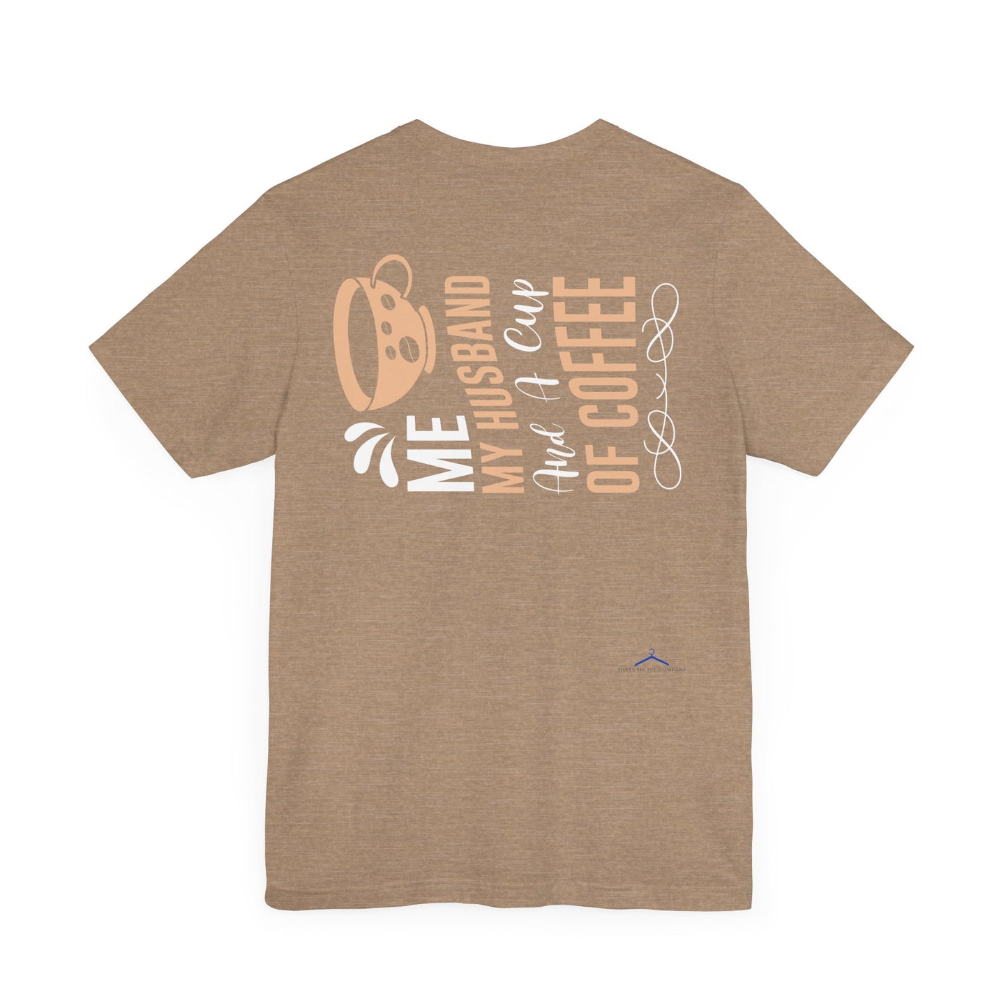 Me, My Husband And a Cup of Coffee - Coffee Tee