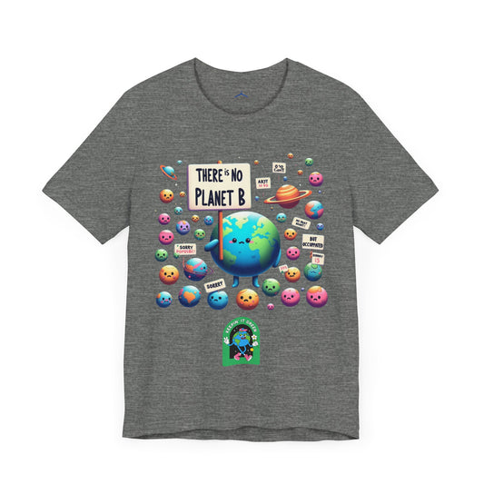 There's No Planet B -- Eco Tee