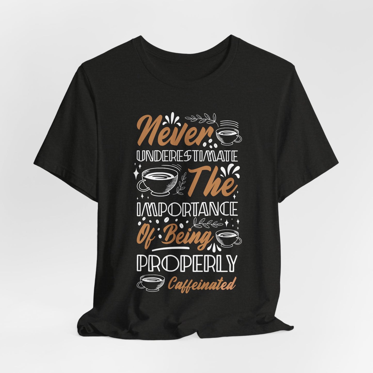 Never Underestimate - Coffee Tee
