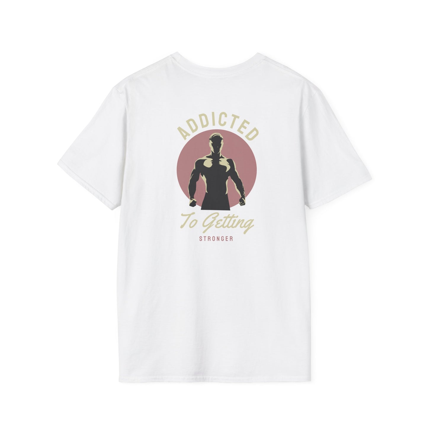 Addicted To Getting Stronger Fitness T-Shirt