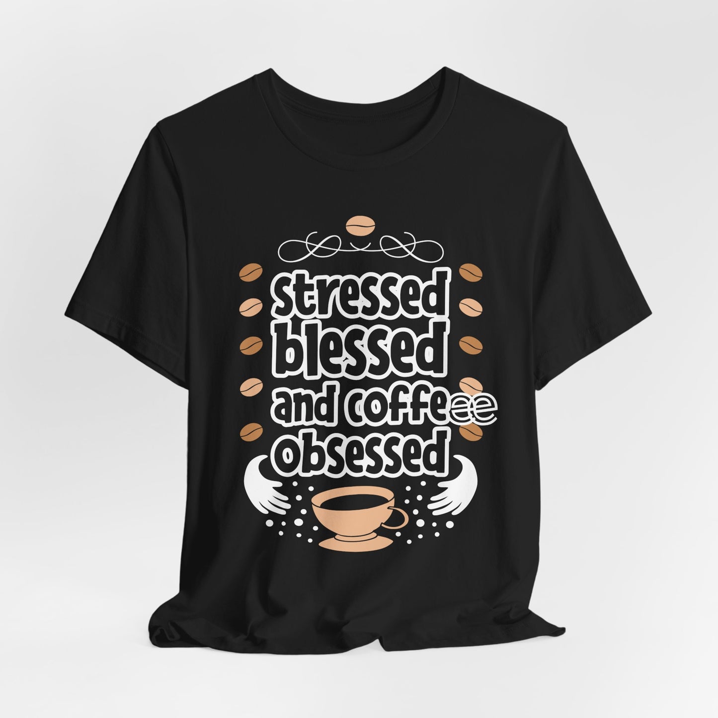 Stressed Blessed And Coffee Obsessed - Coffee Tee